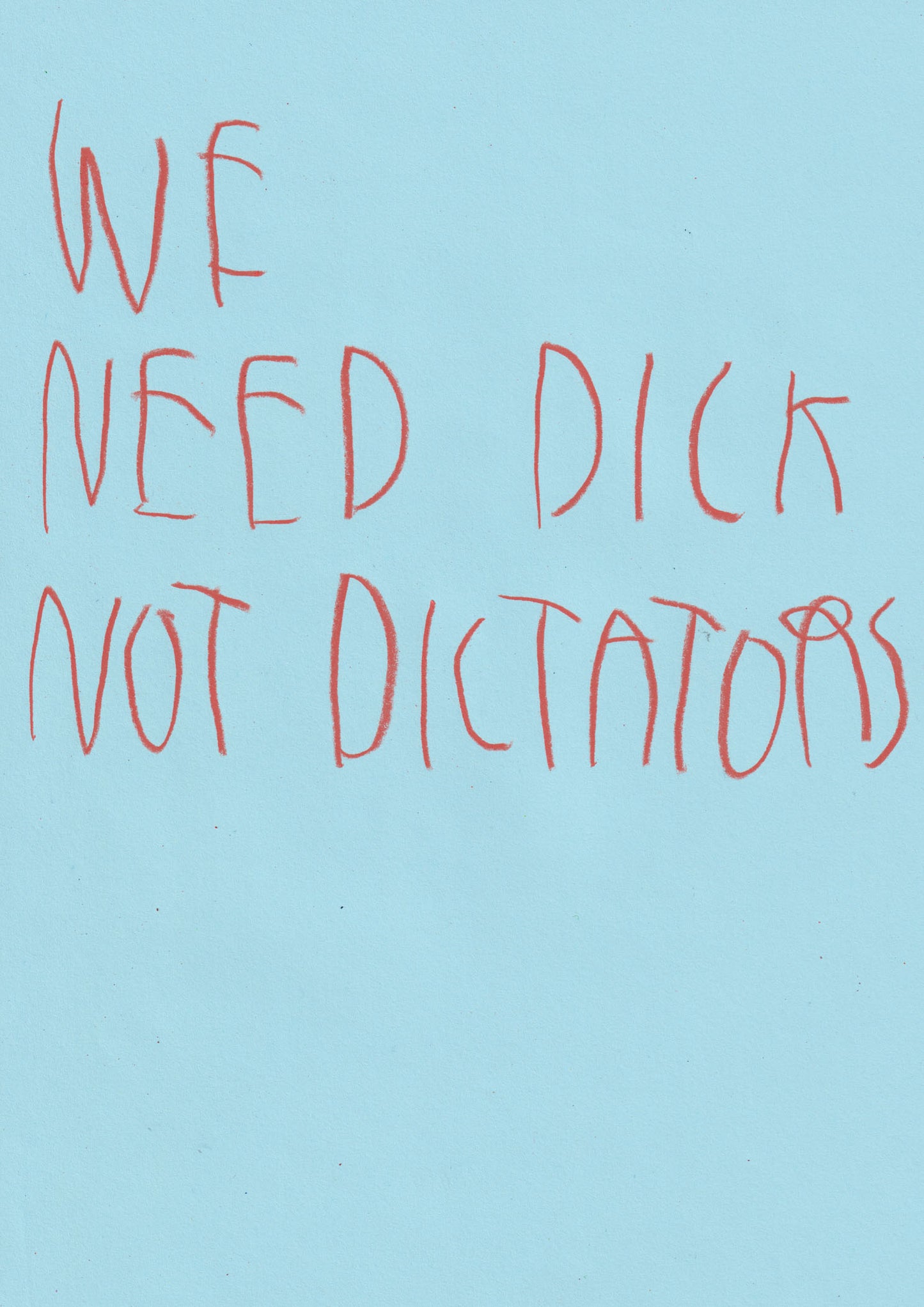 We Need Dick Not Dictators