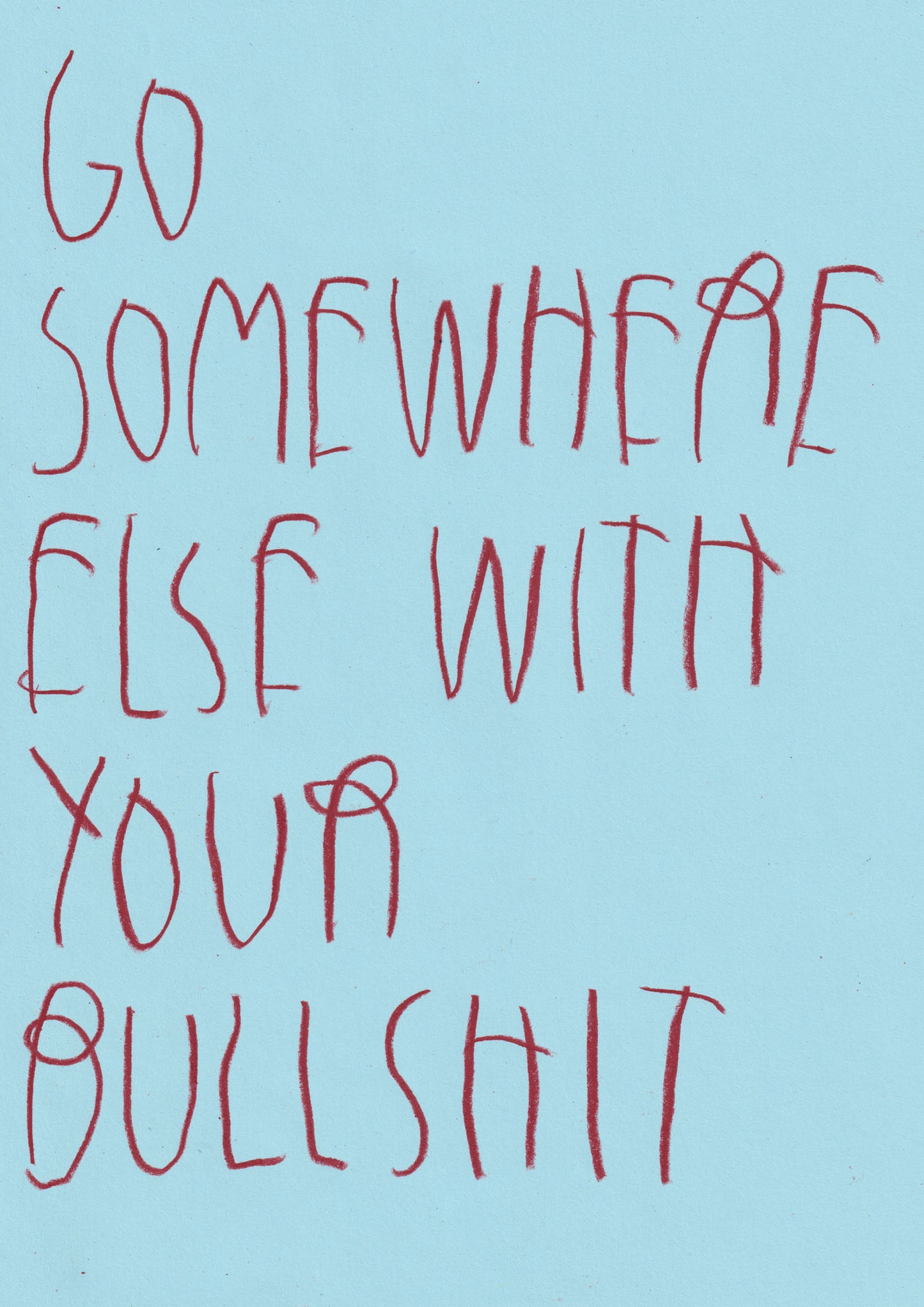 Go Somewhere Else With Your Bullshit