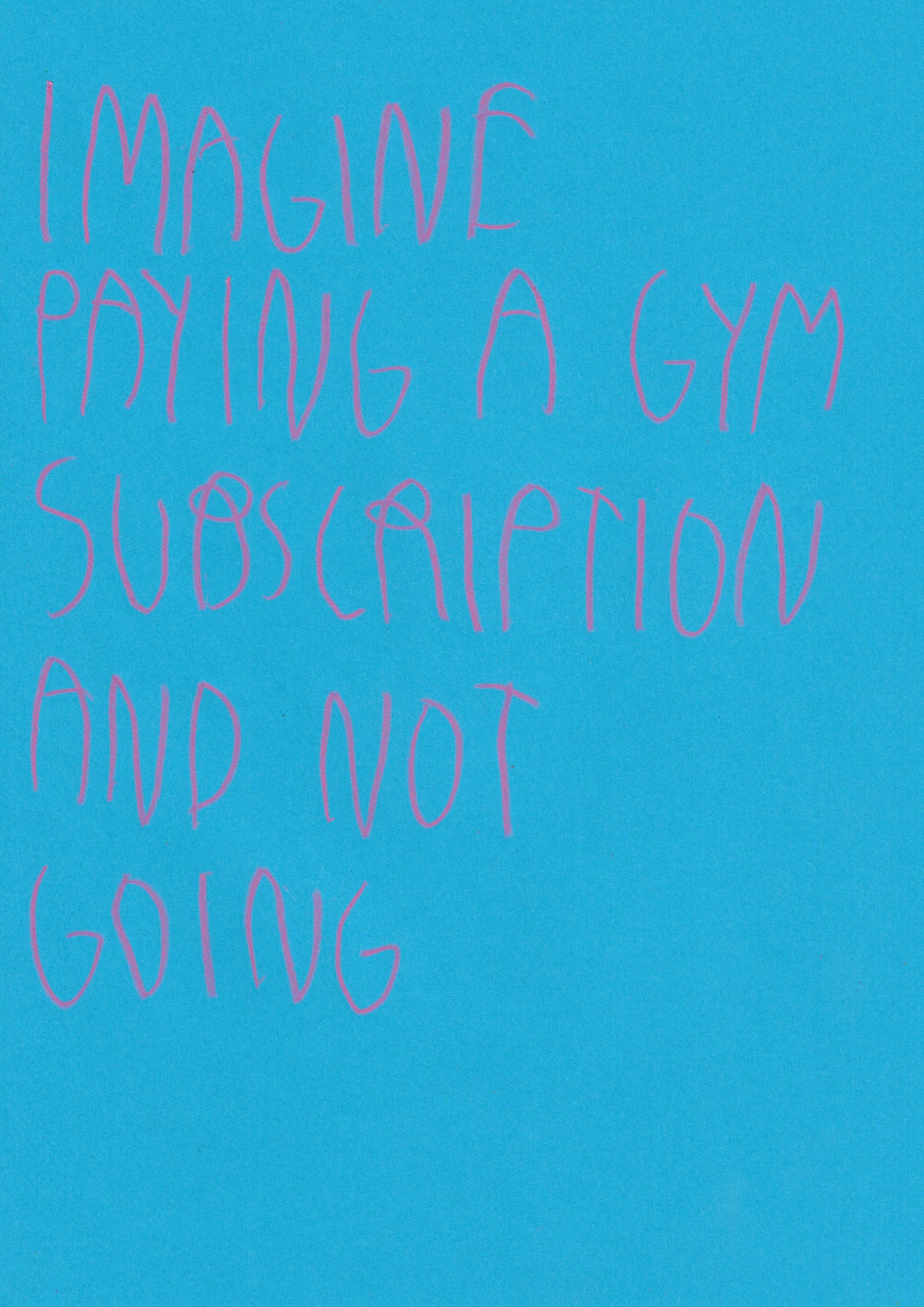 Imagine Paying A Gym Subscription And Not Going