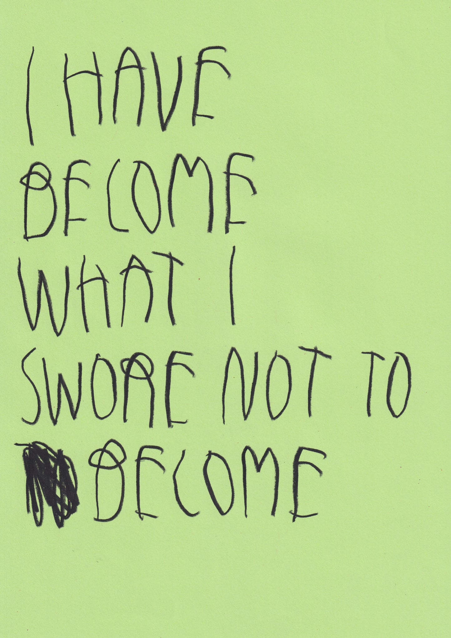 I Had Become What I Swore Not To Become