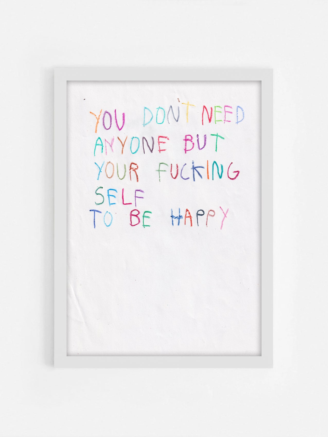 You Don’t Need Anyone, But Your Fucking Self To