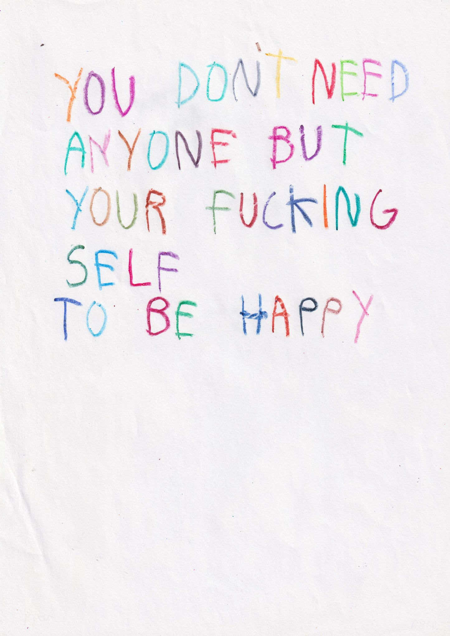 You Don’t Need Anyone, But Your Fucking Self To