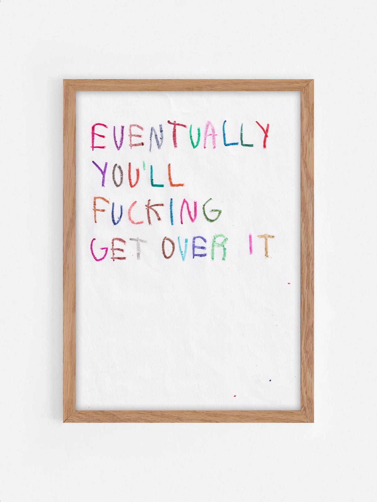 Eventually, You’ll Fucking Get Over It