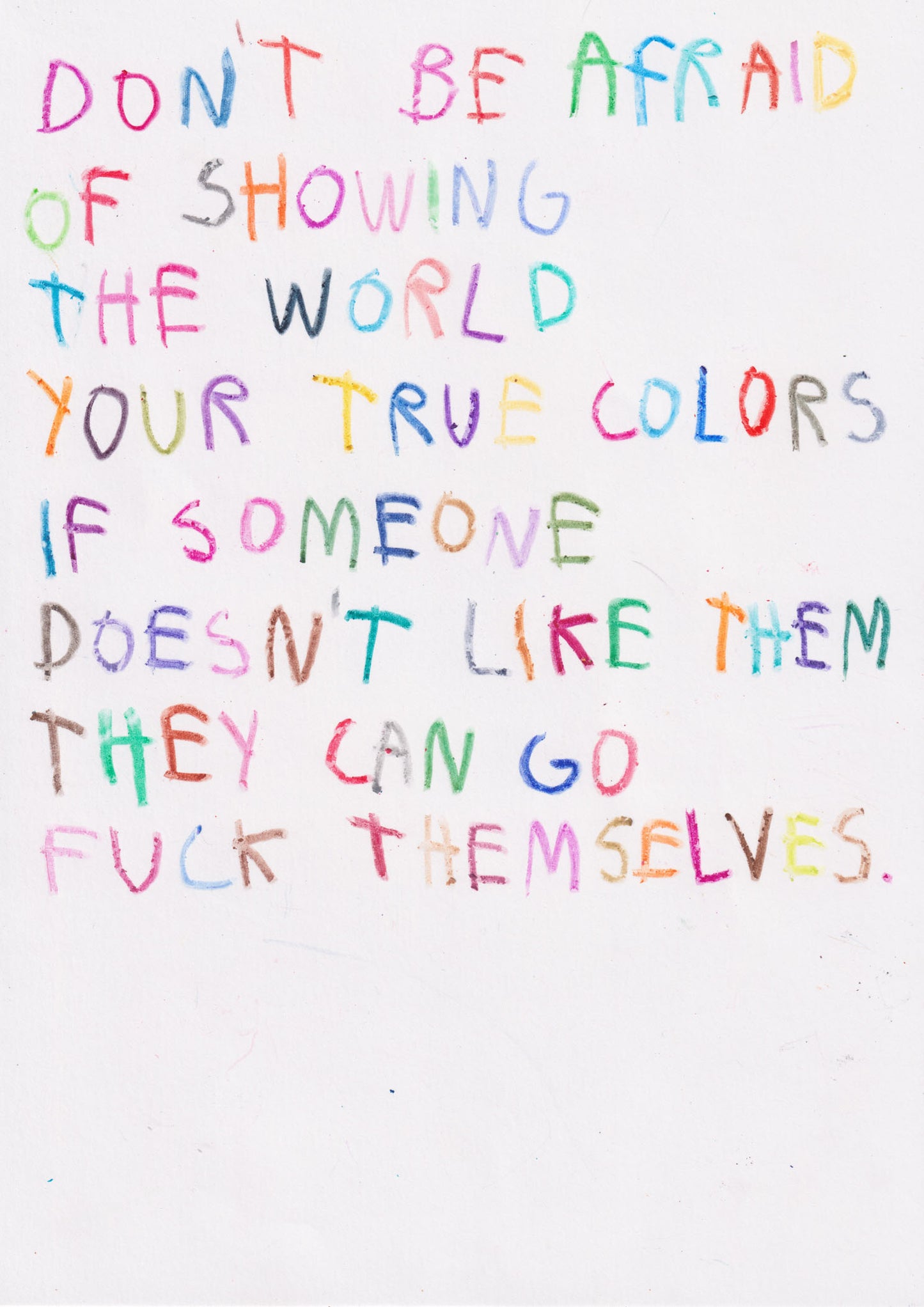 Don’t Be Afraid Of Showing The World, Your True