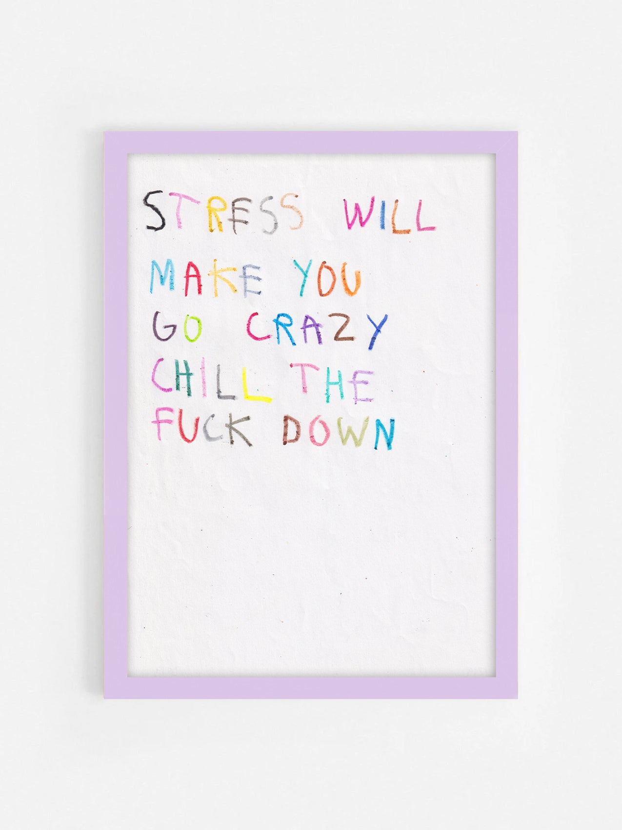 Stress Will Make You Go Crazy Chill The Fuck Down