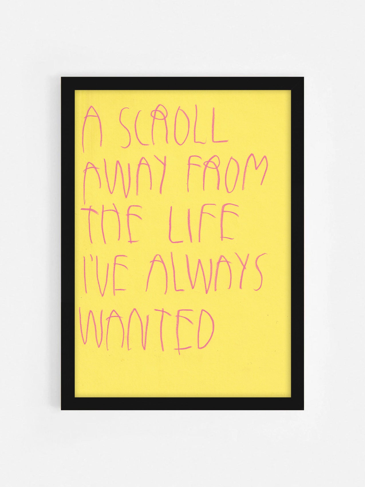 A Scroll Away From The Life I’ve Always Wanted
