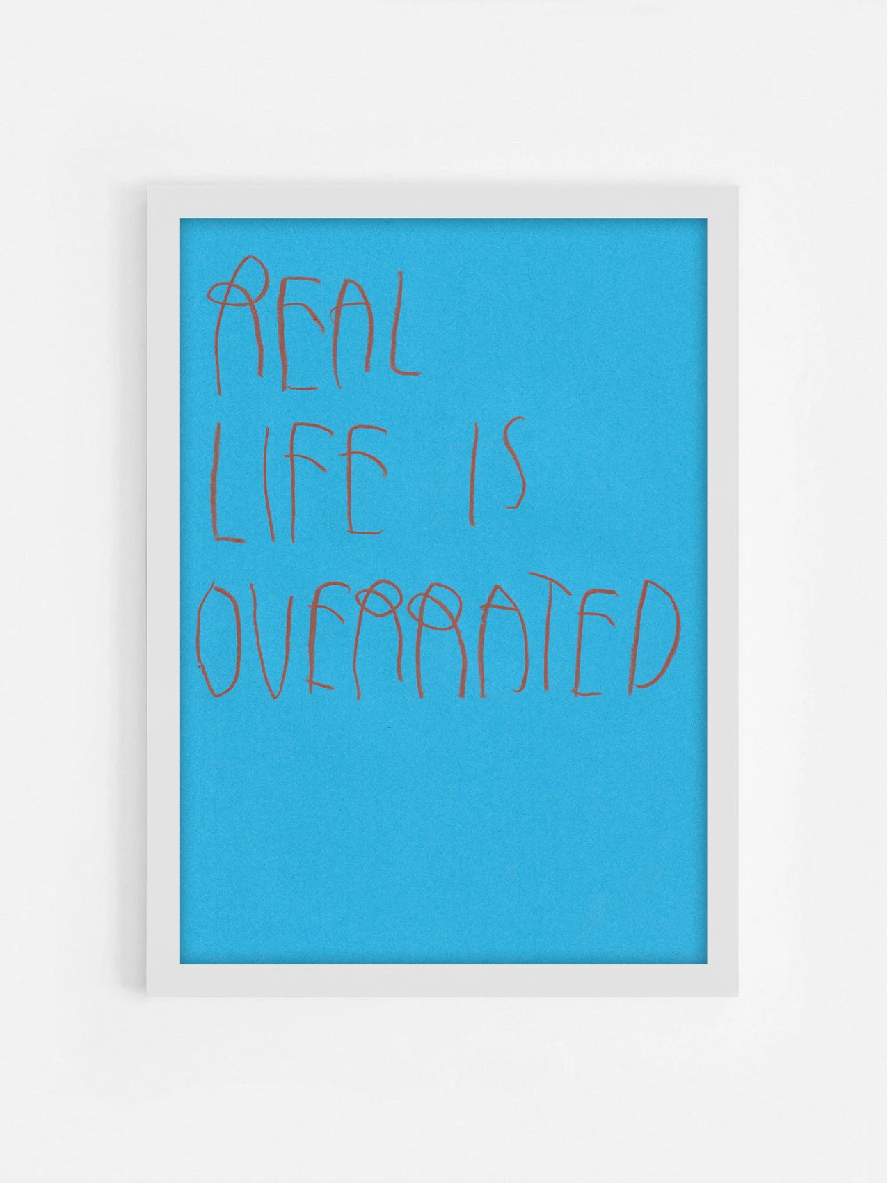 Real Life Is Overrated