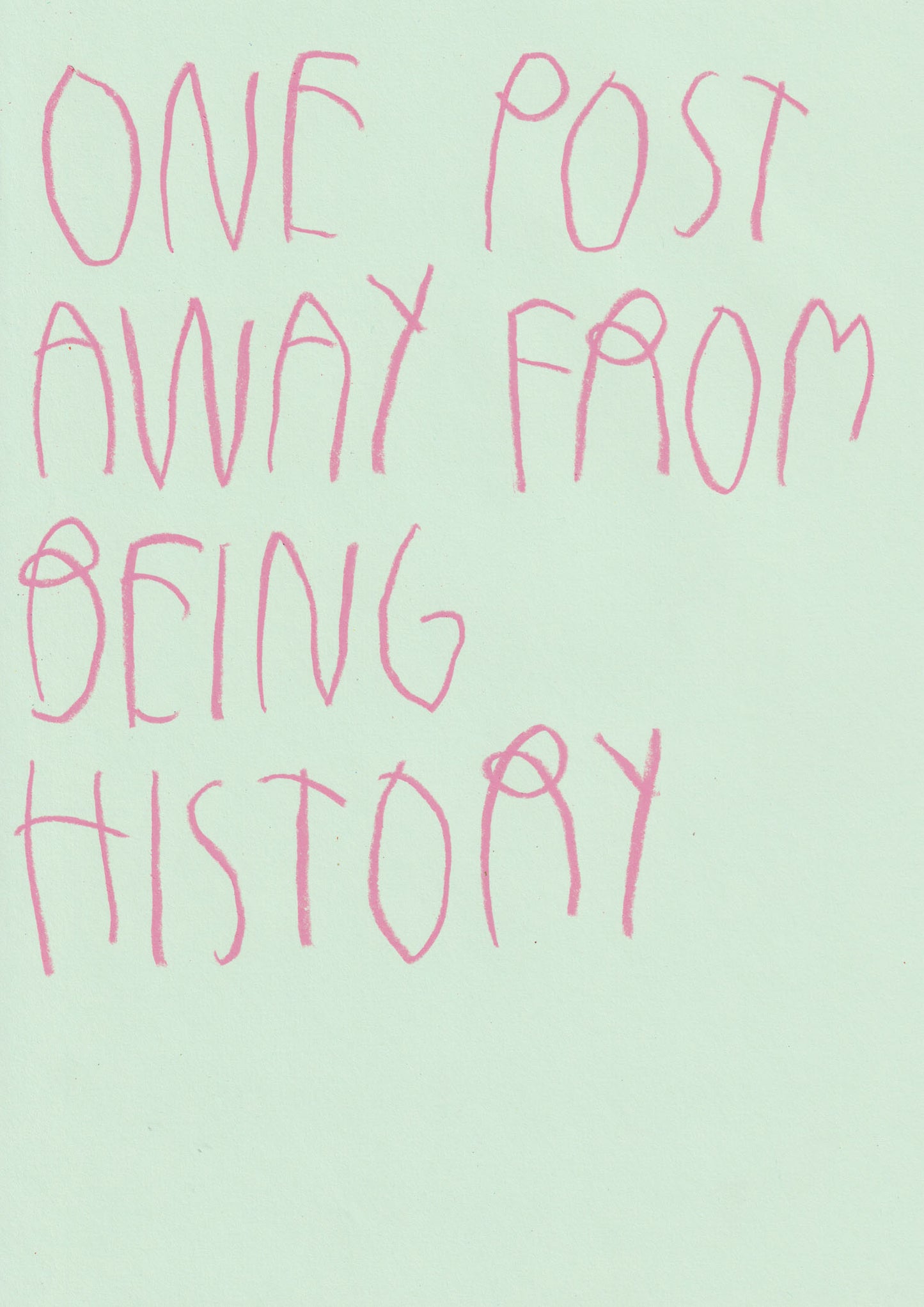 One Post Away From Being History