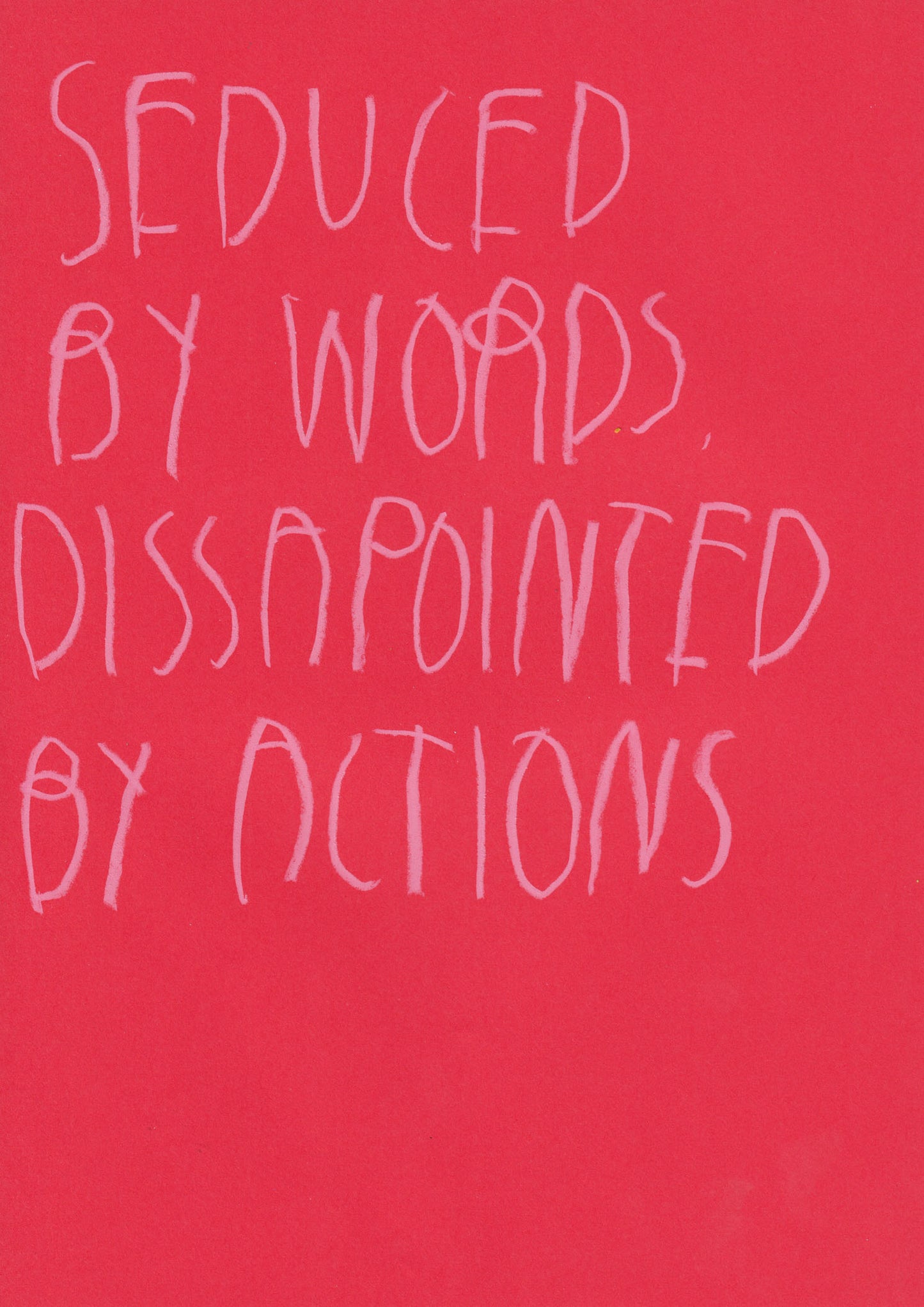 Seduced By Words, Disappointed By Actions