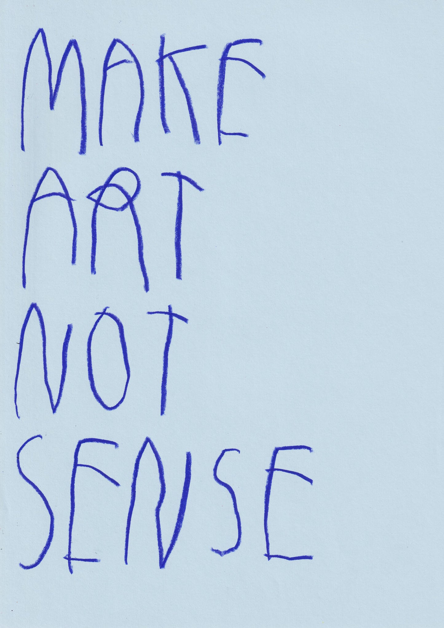 Make Art, Not Sense