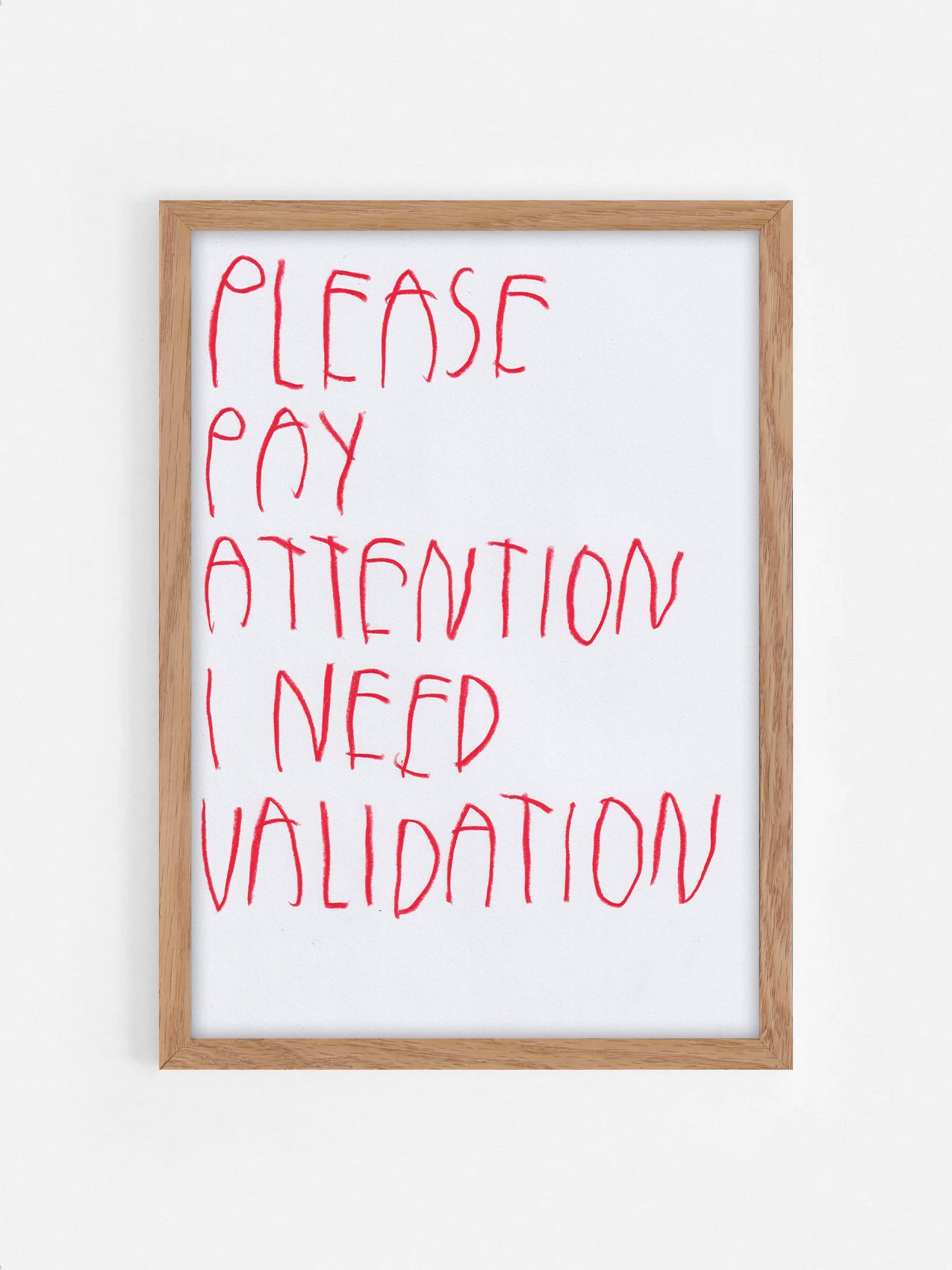 Please Pay Attention; I Need Validation