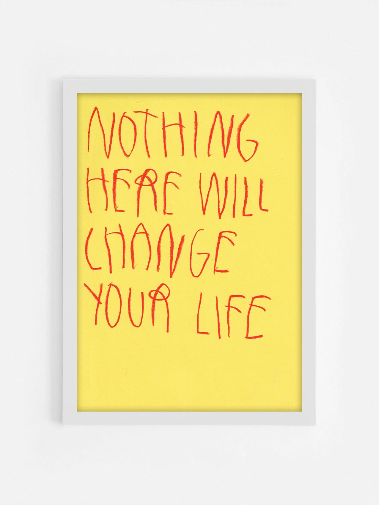 Nothing Here Will Change Your Life