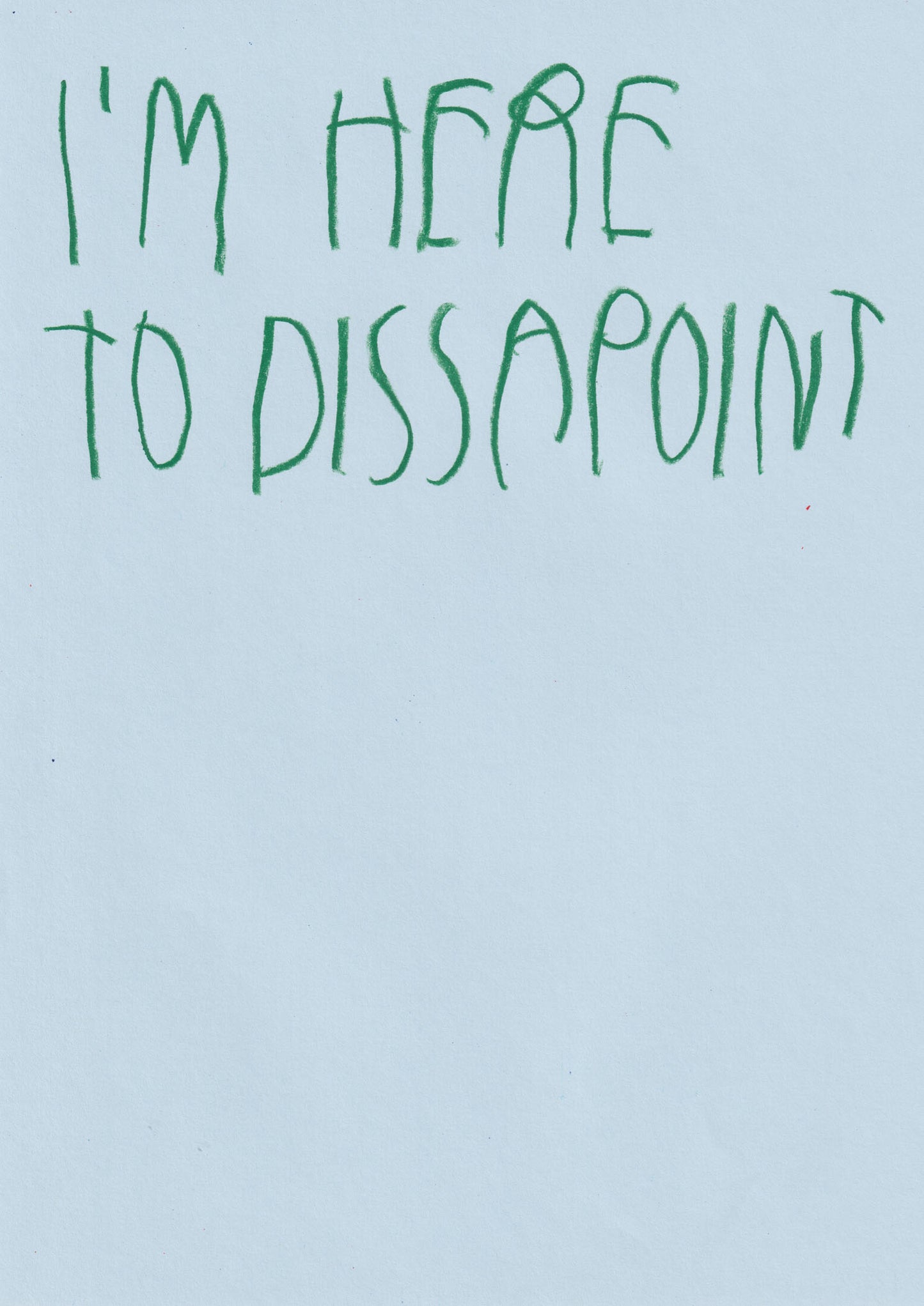 I’m Here To Disappoint