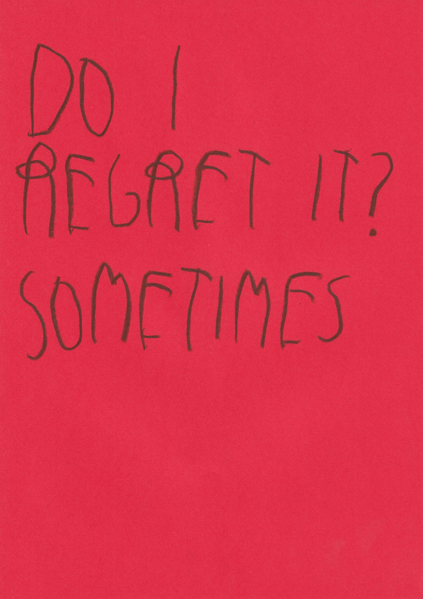 Do I Regret It? Sometimes