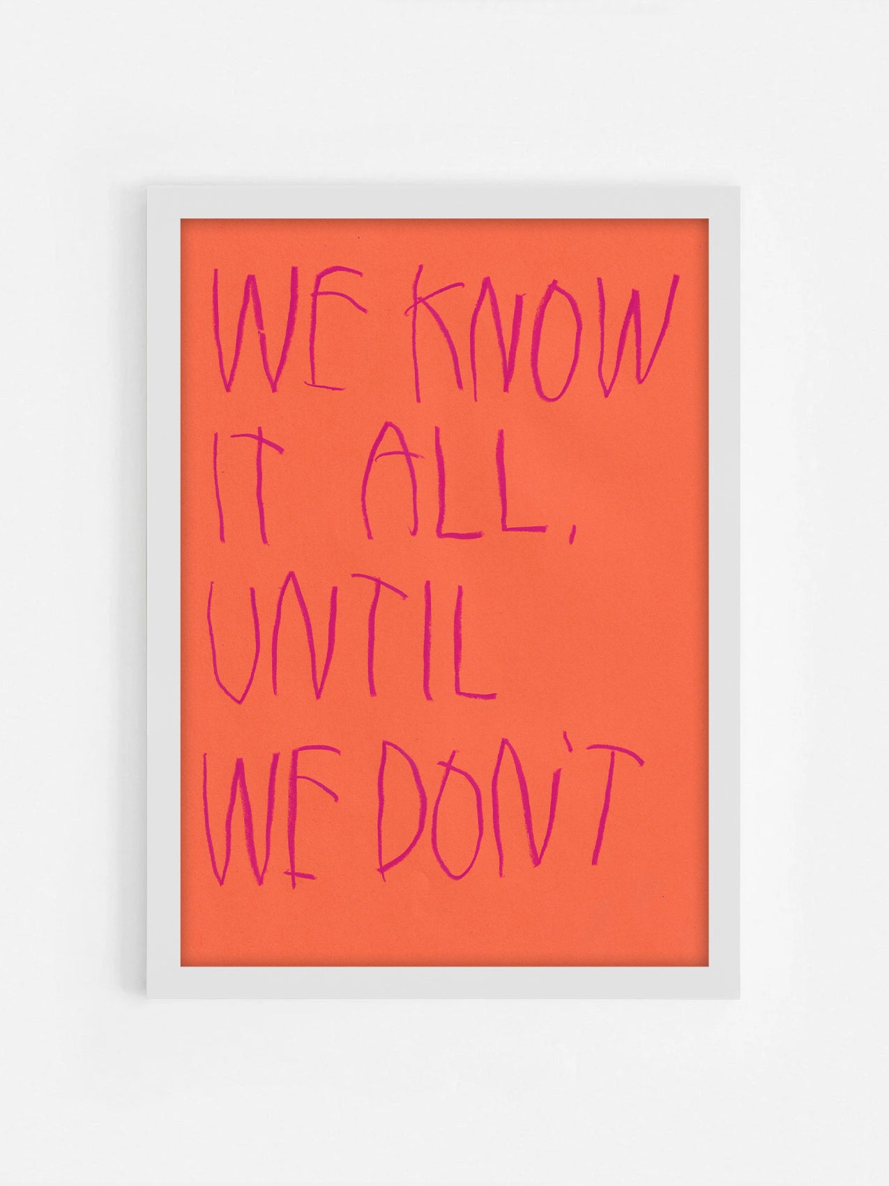 We Know It All Until We Don’t