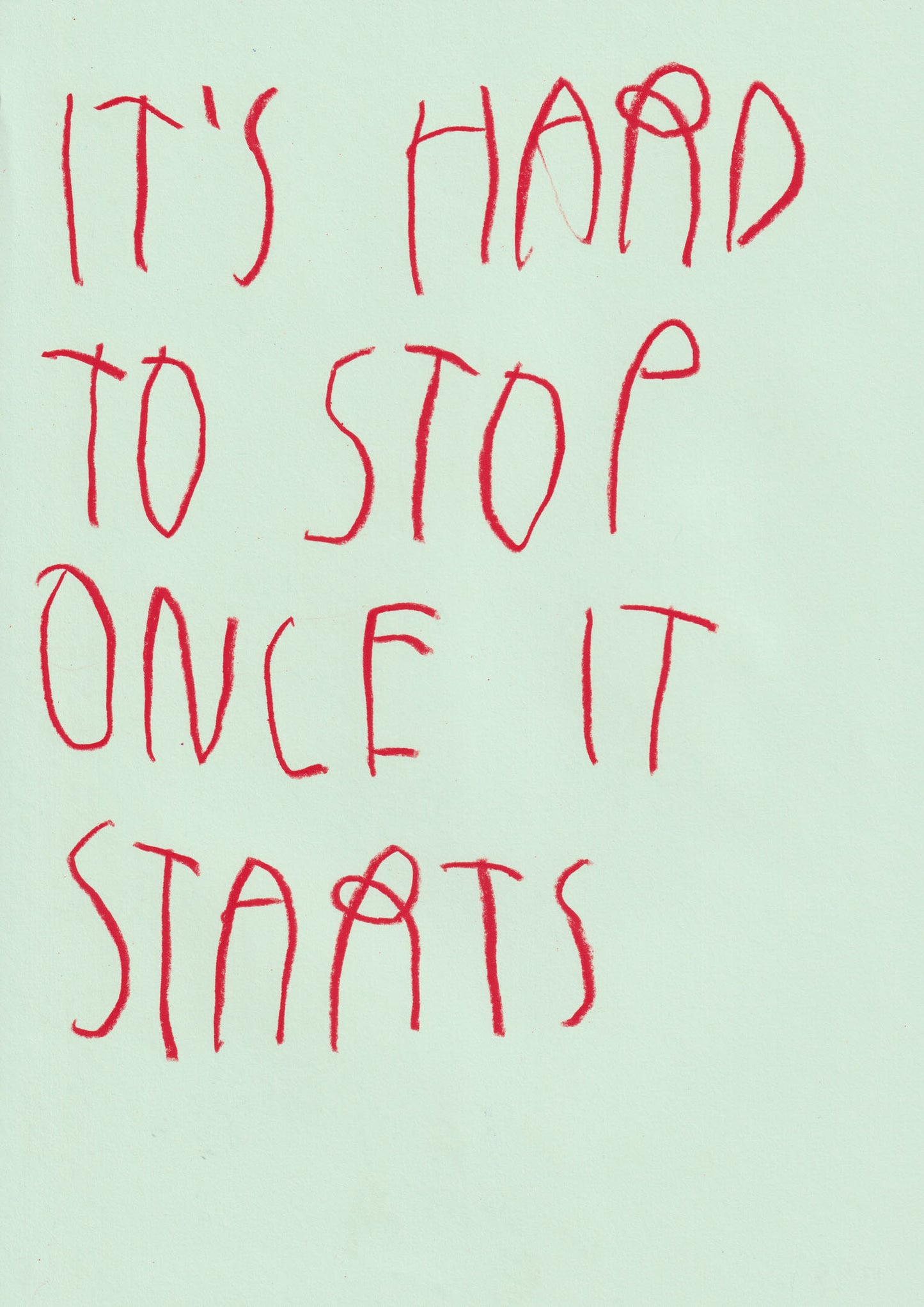 It’s Hard To Stop Once It Starts