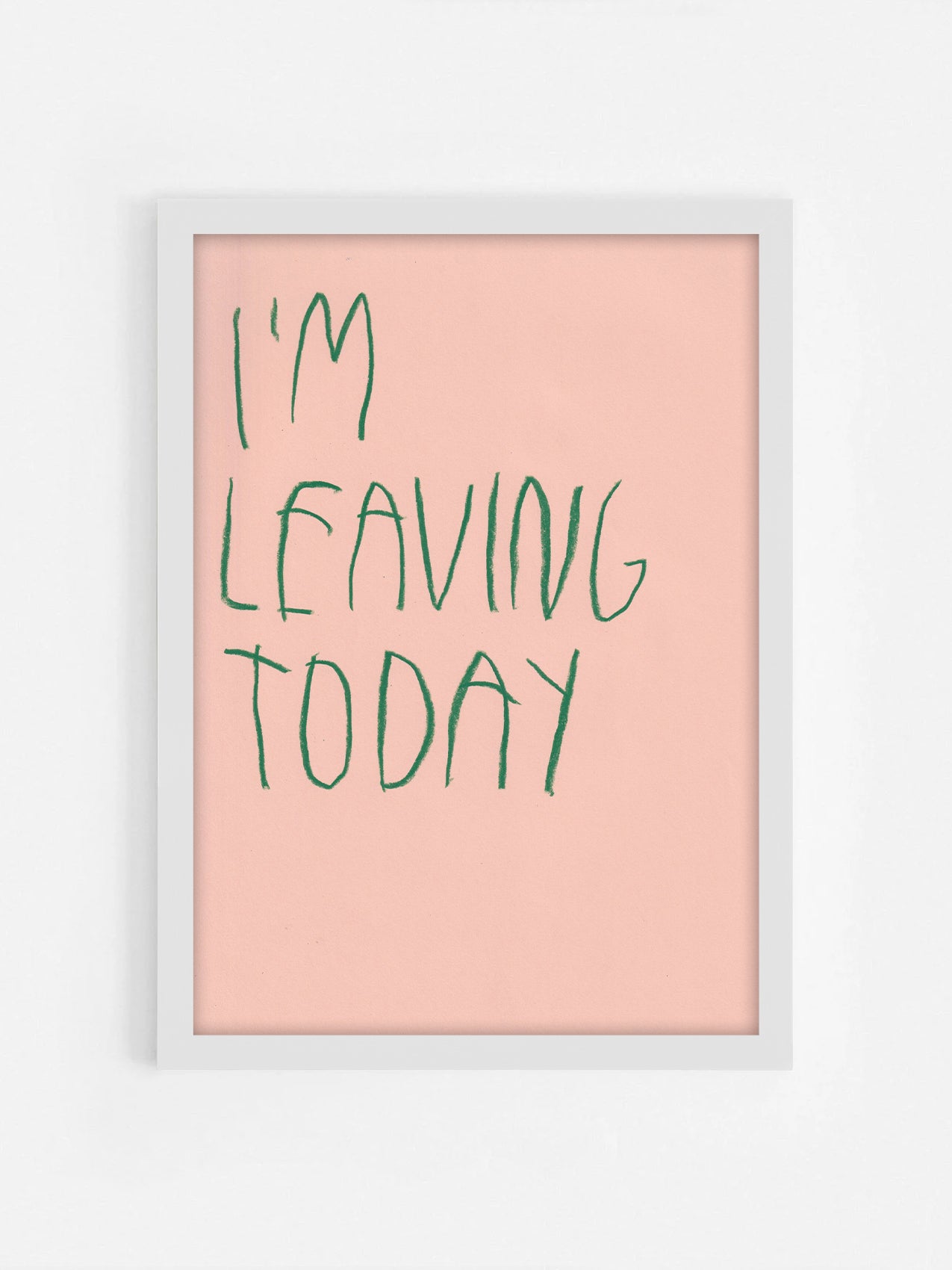 I’m Leaving Today