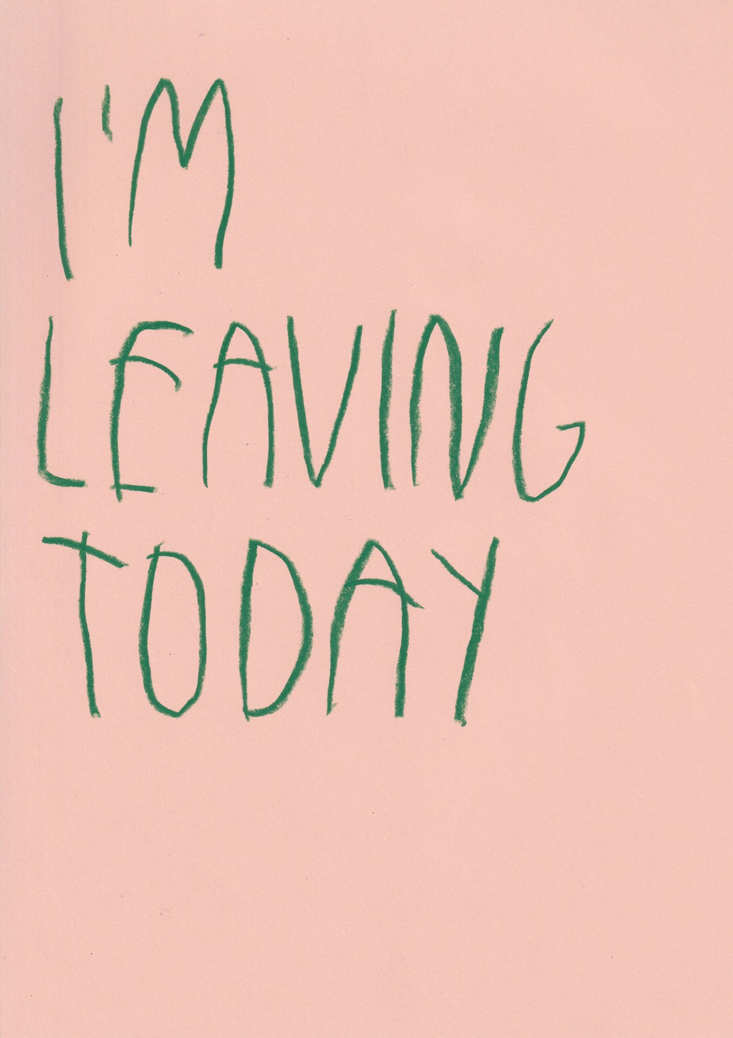 I’m Leaving Today