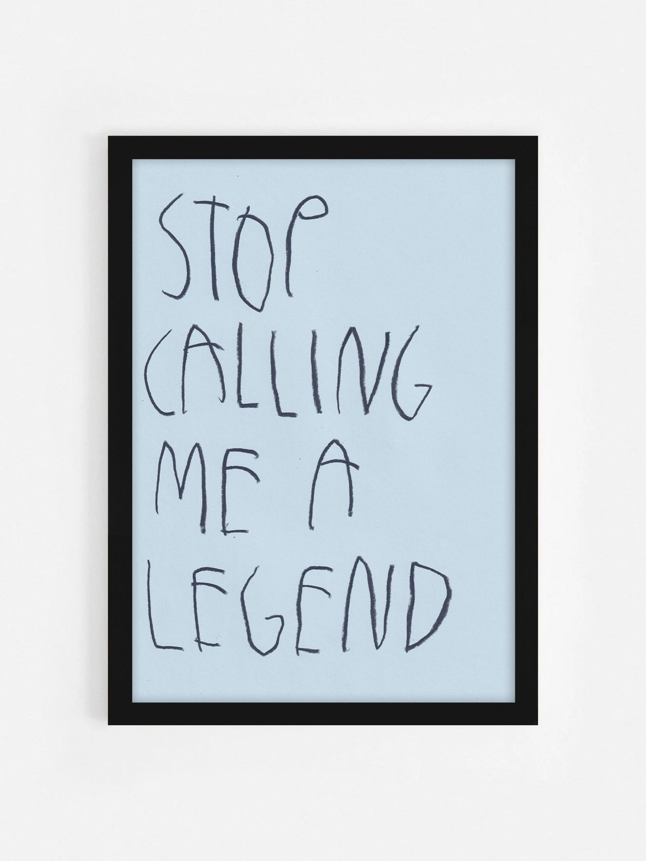 Stop Calling Me A Legend