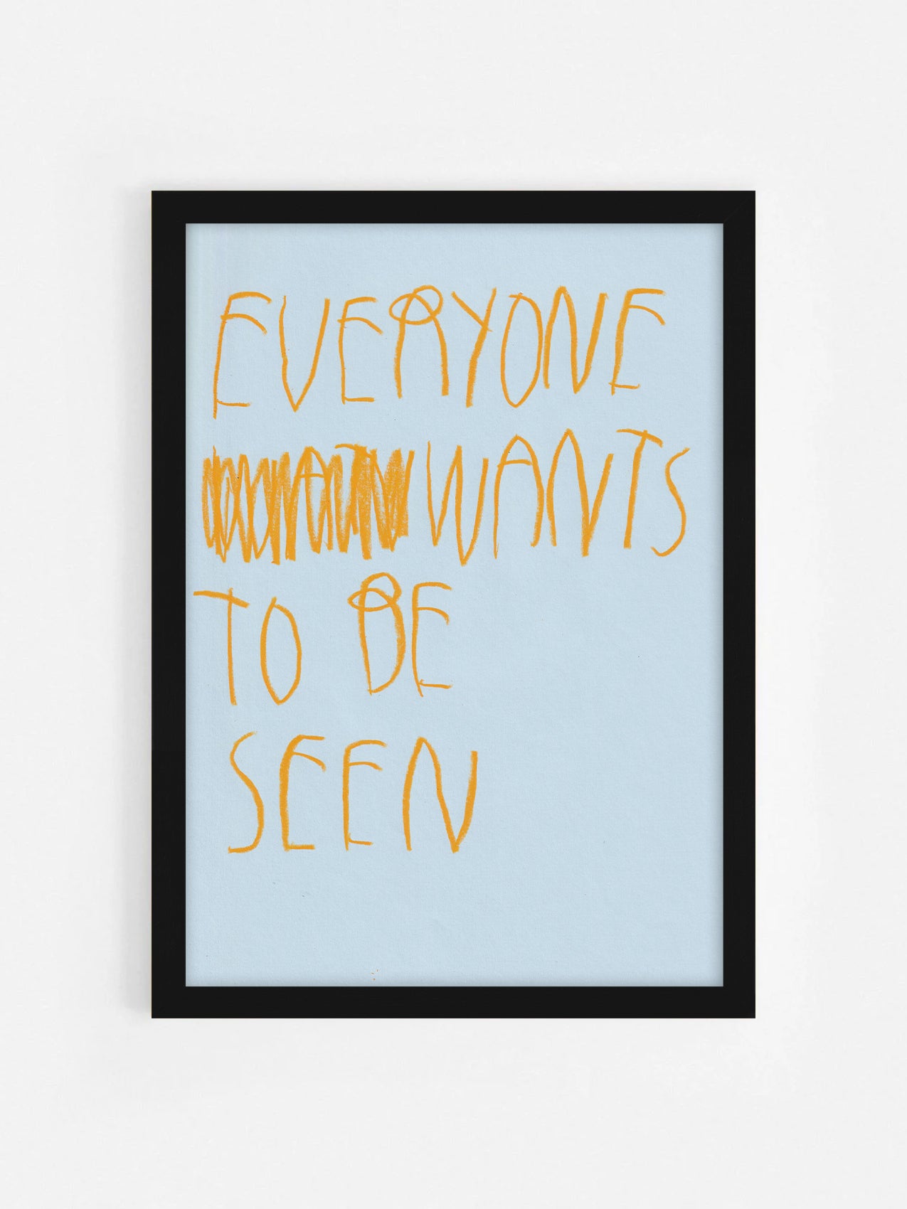 Everyone Wants To Be Seen