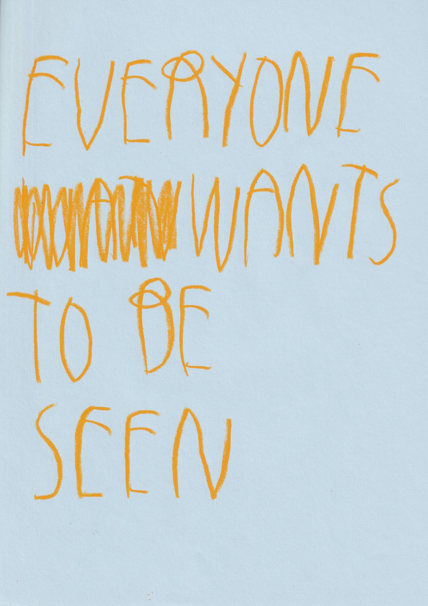 Everyone Wants To Be Seen