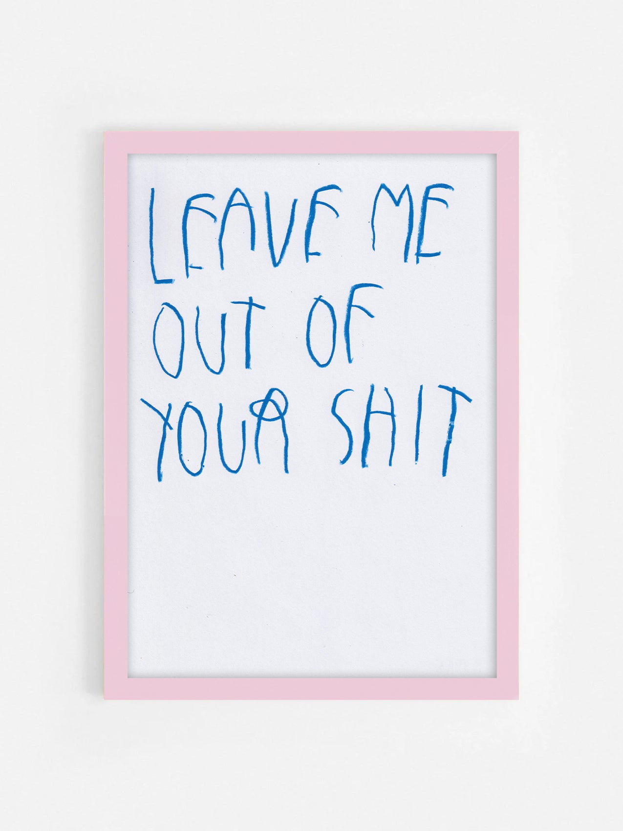 Leave Me Out Of Your Shit