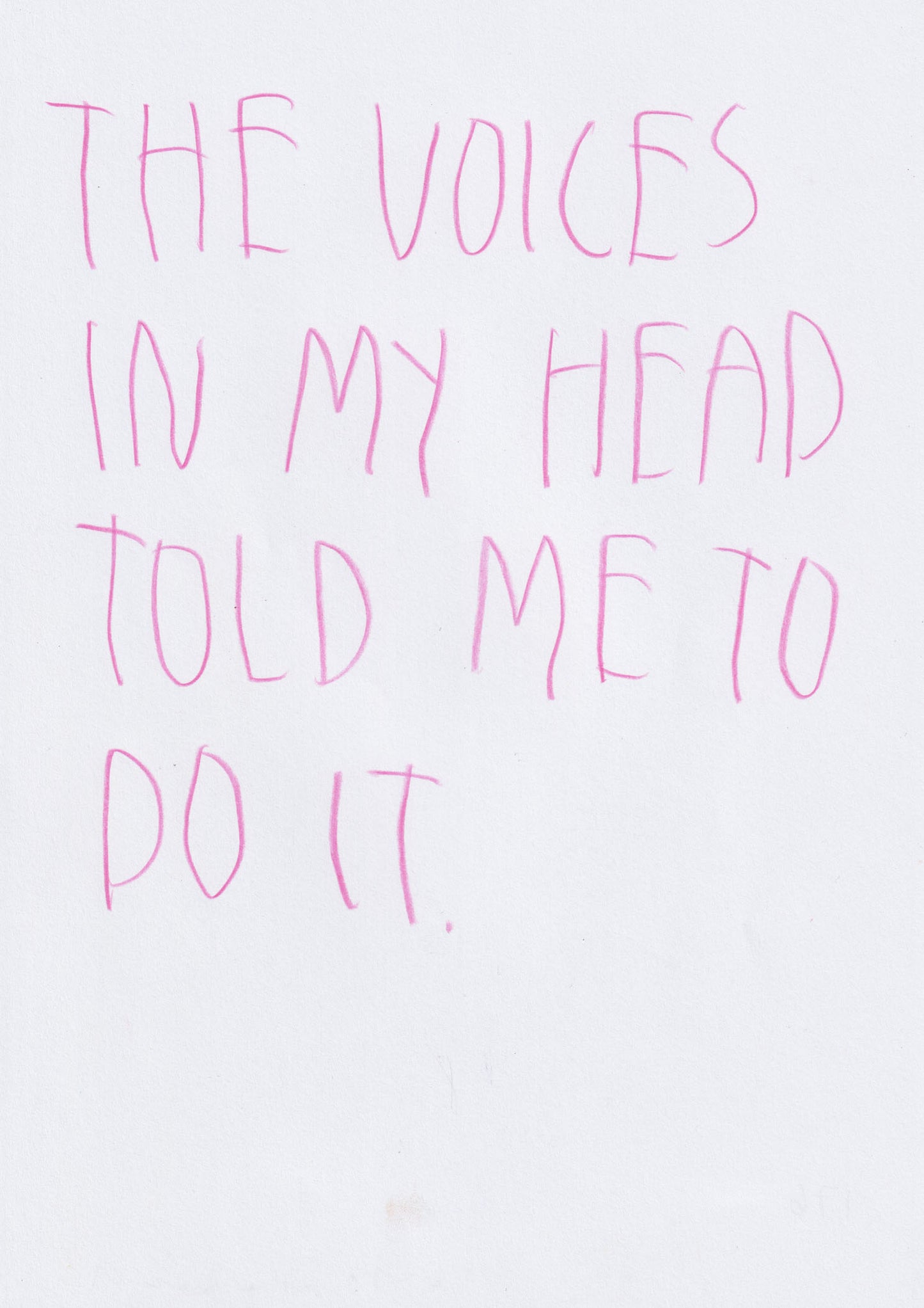 The Voices In My Head Told Me To Do It