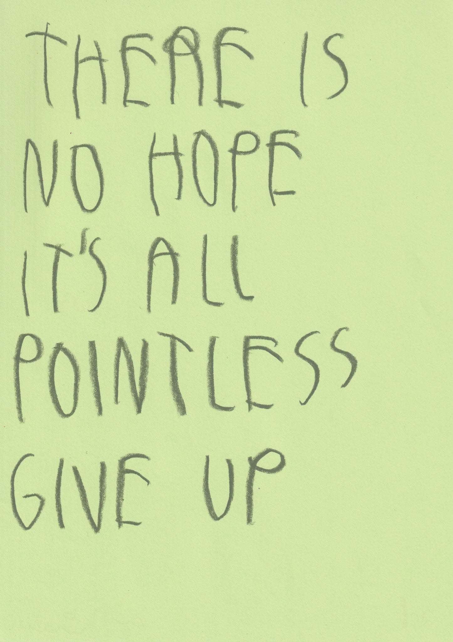 There Is No Hope It’s All Pointless. Give Up.
