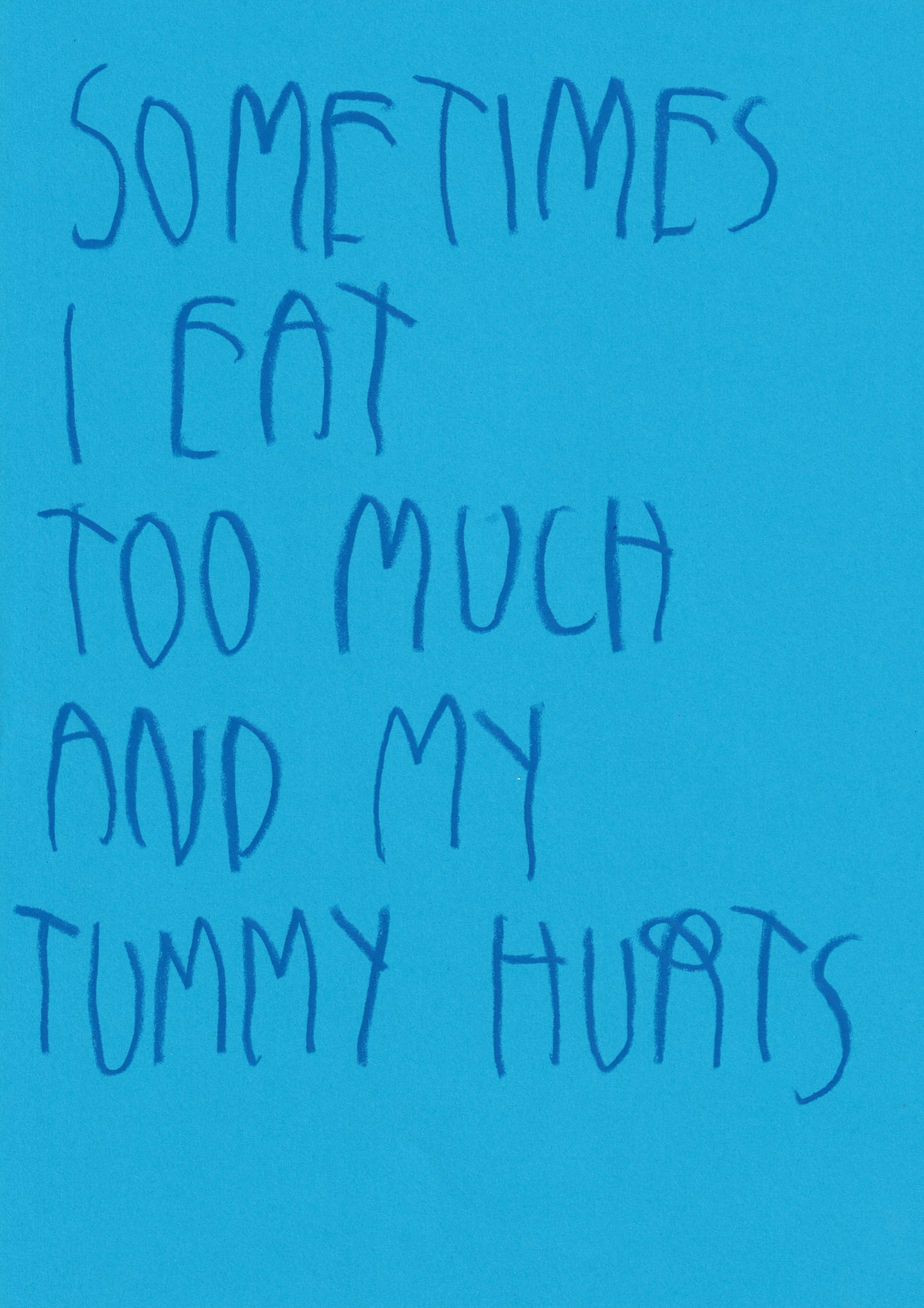 Sometimes I Eat Too Much And My Tummy Hurts