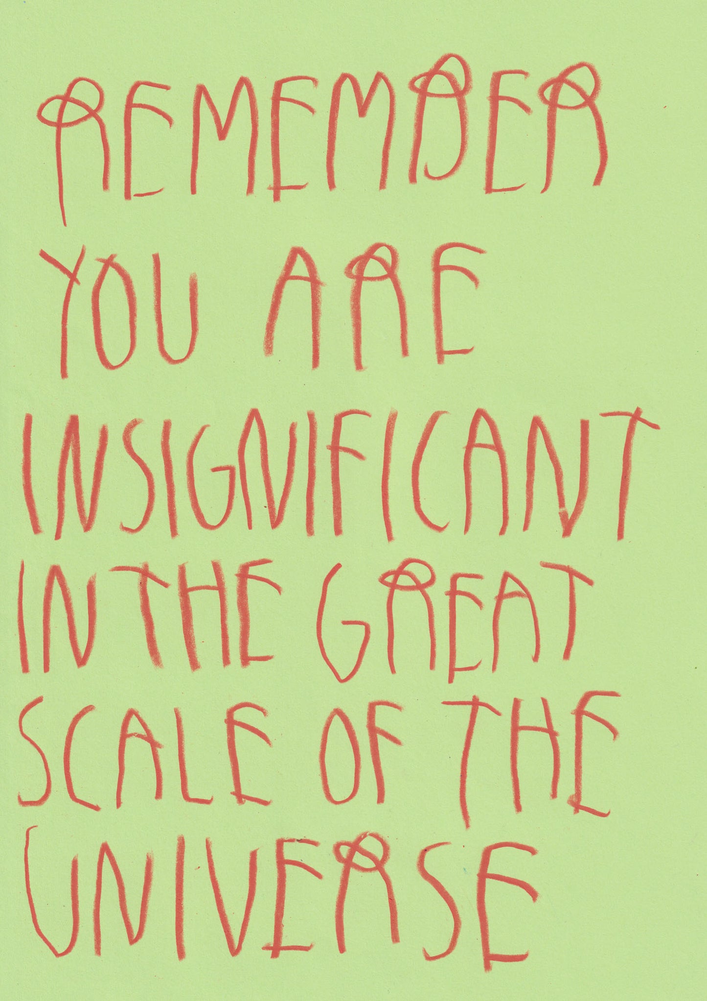 Remember You Are Insignificant In The Great Scale