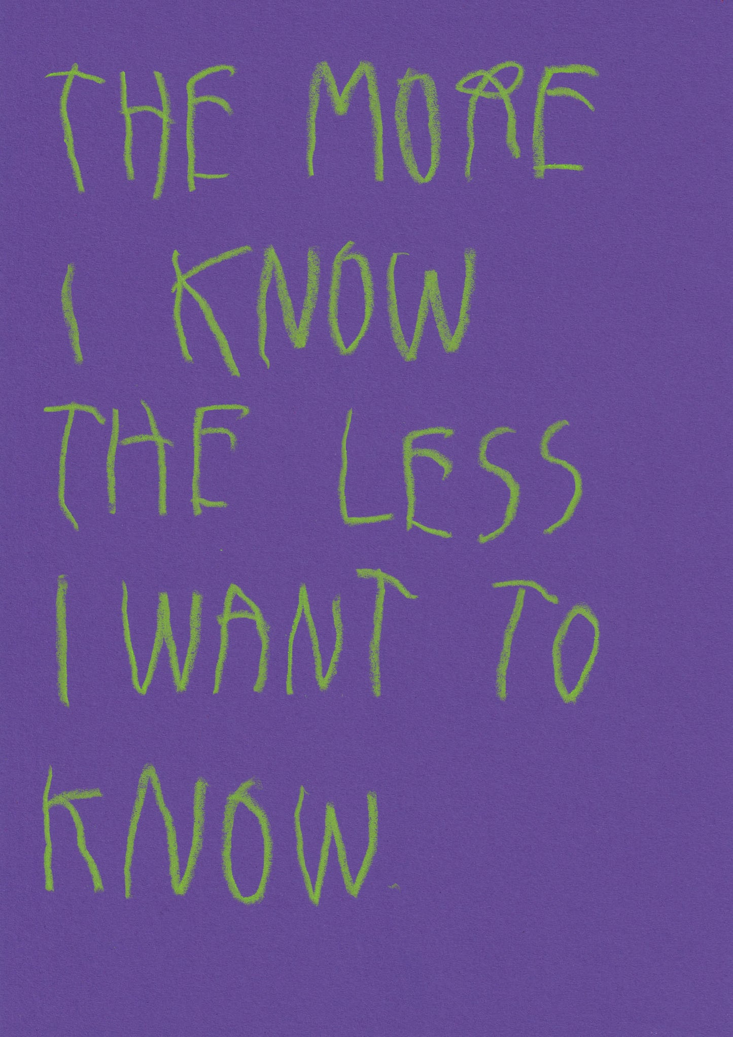 The More I Know The Less I Want To Know