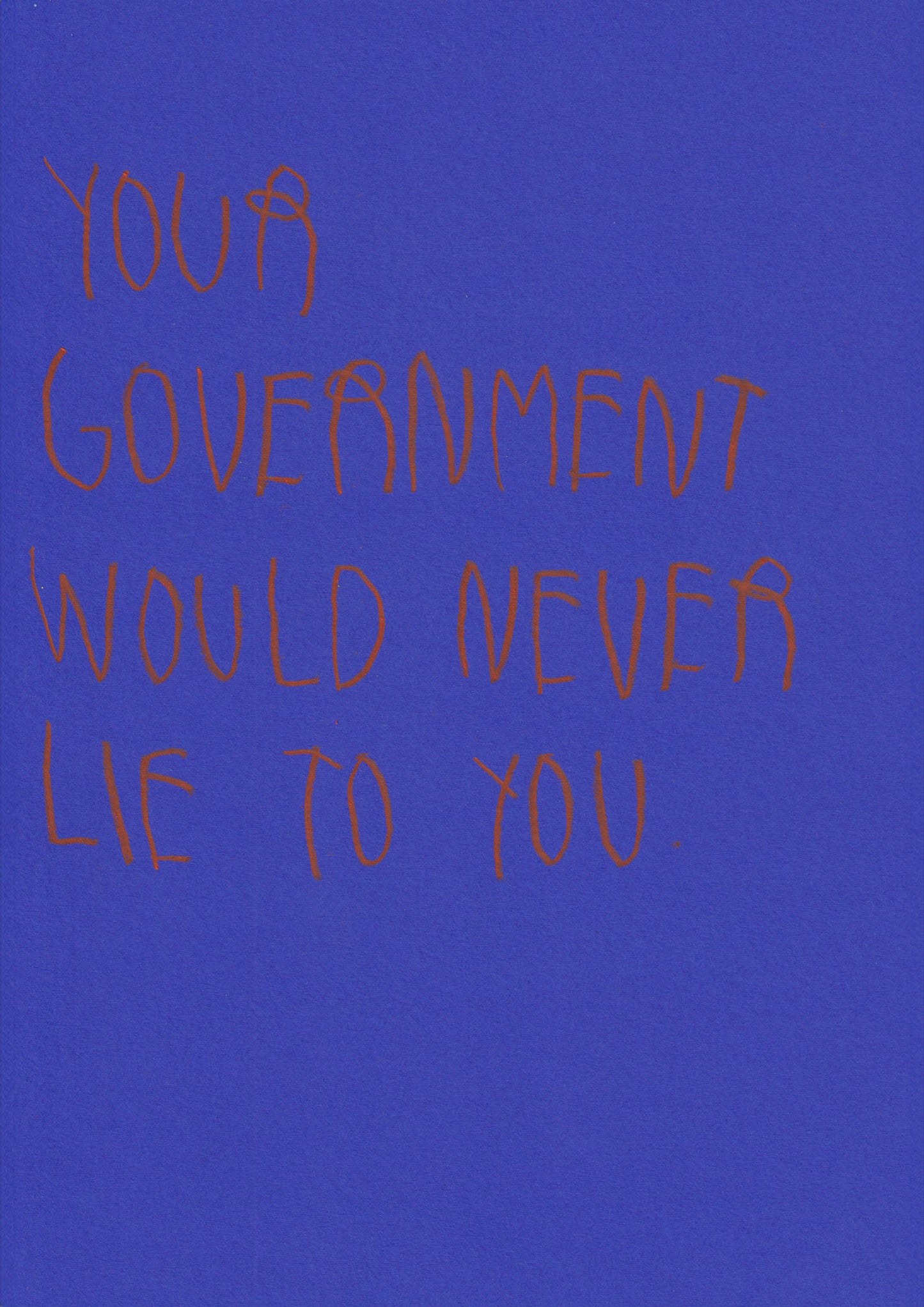 Your Government Would Never Lie To You