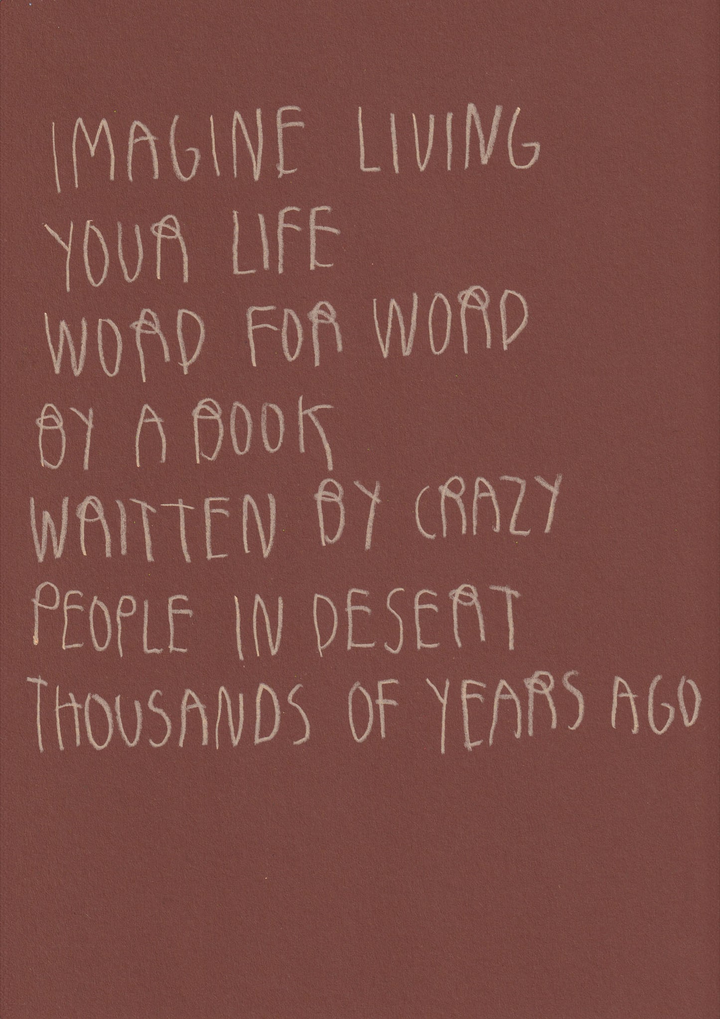 Imagine Living Your Life Word For Word By A Book