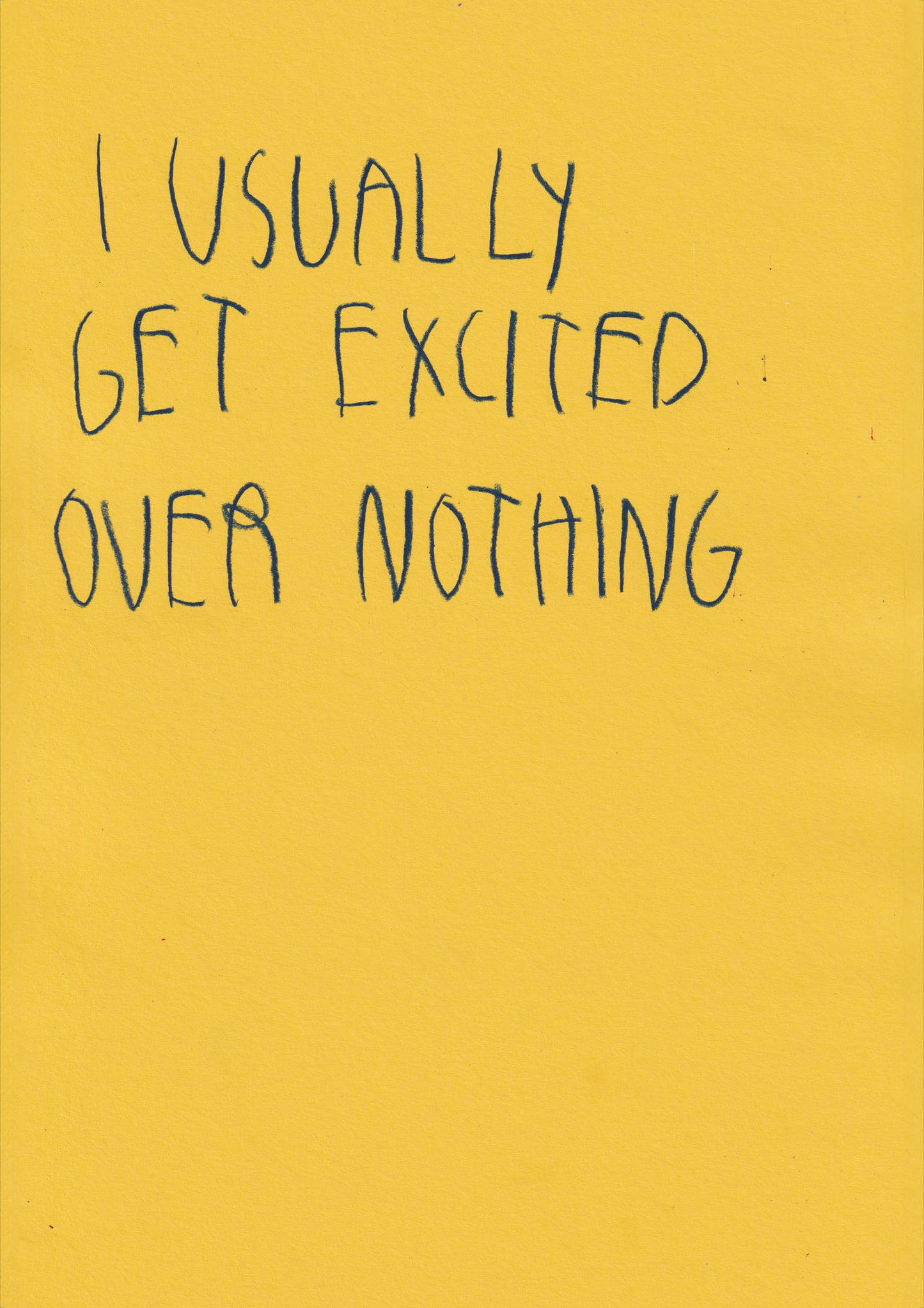 I Usually Get Excited Over Nothing