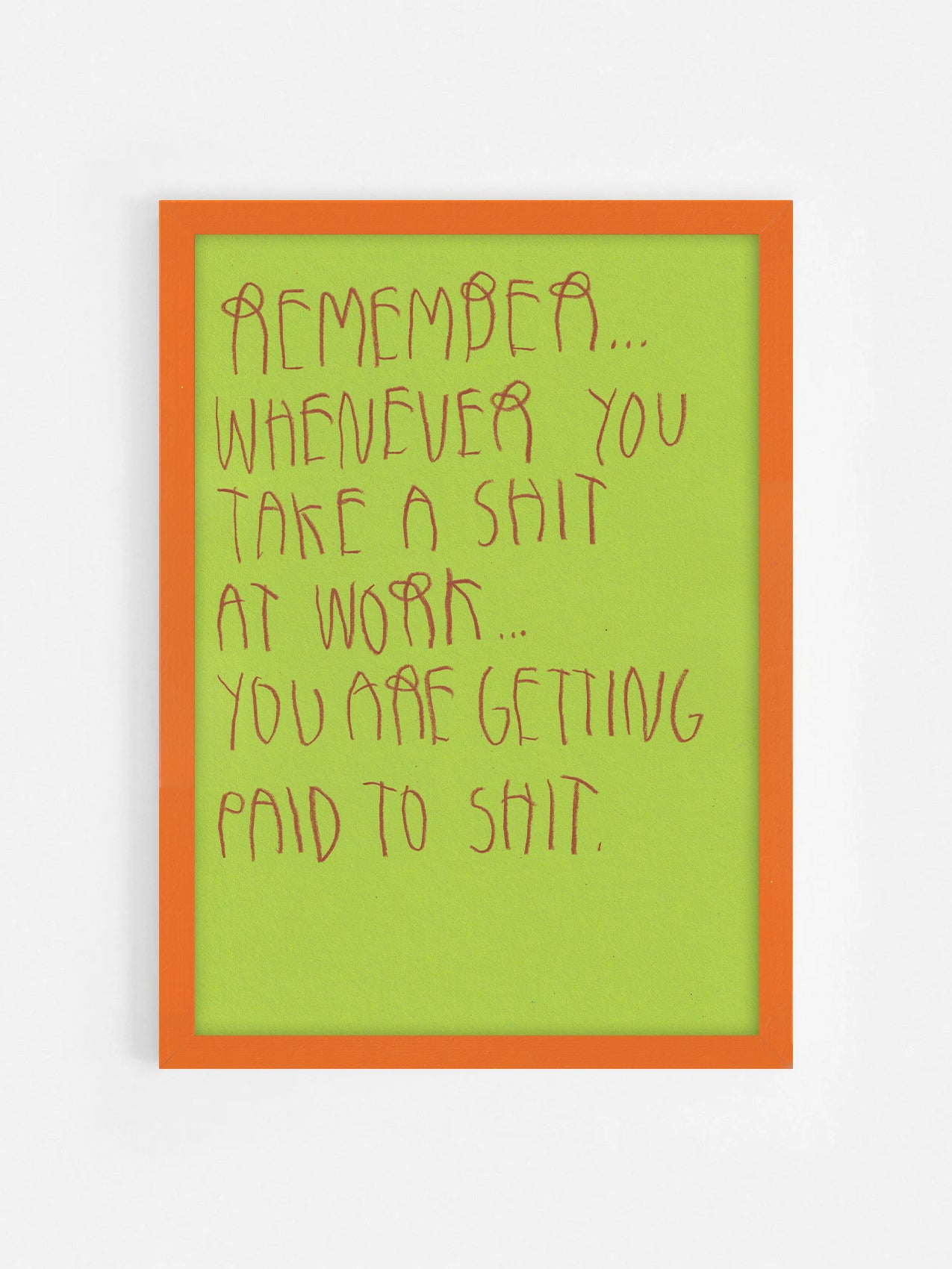 Remember…Whenever You Take A Shit At Work… You