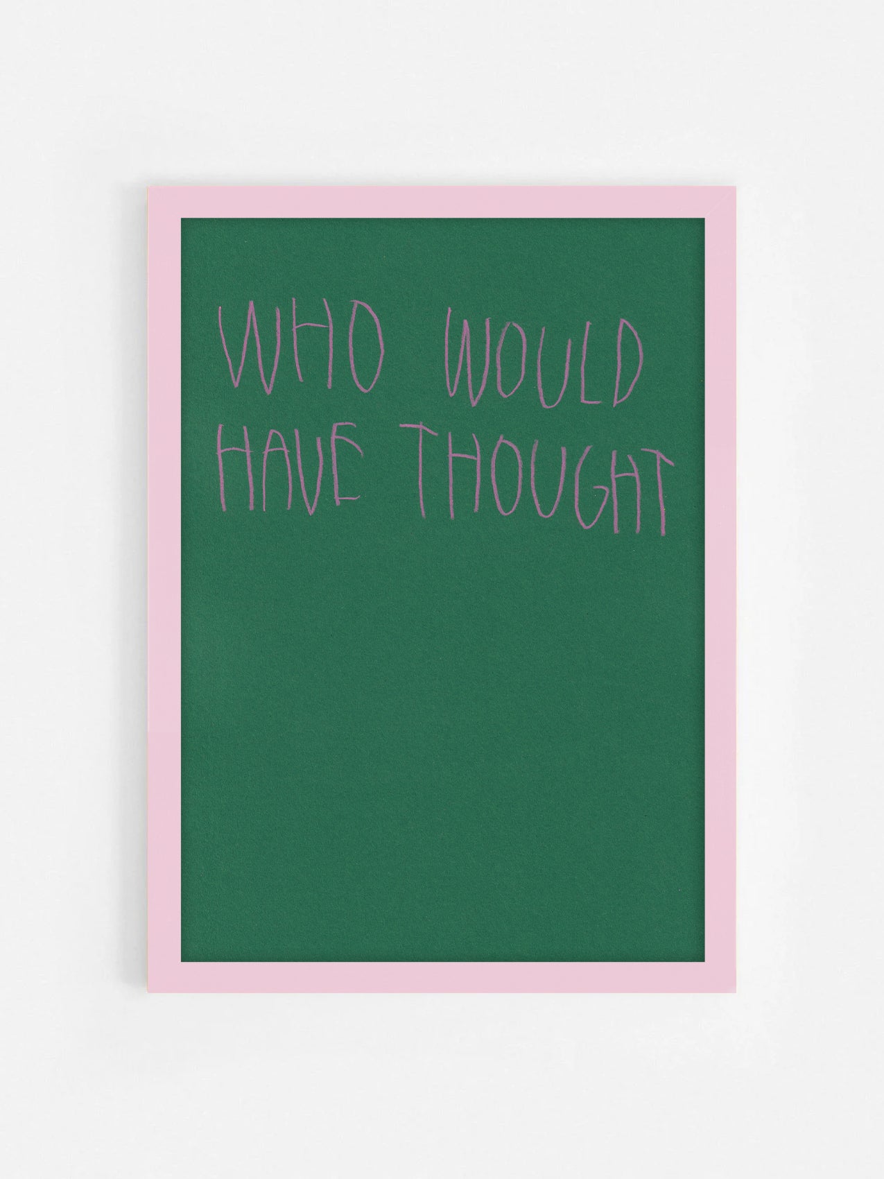 Who Would Have Thought