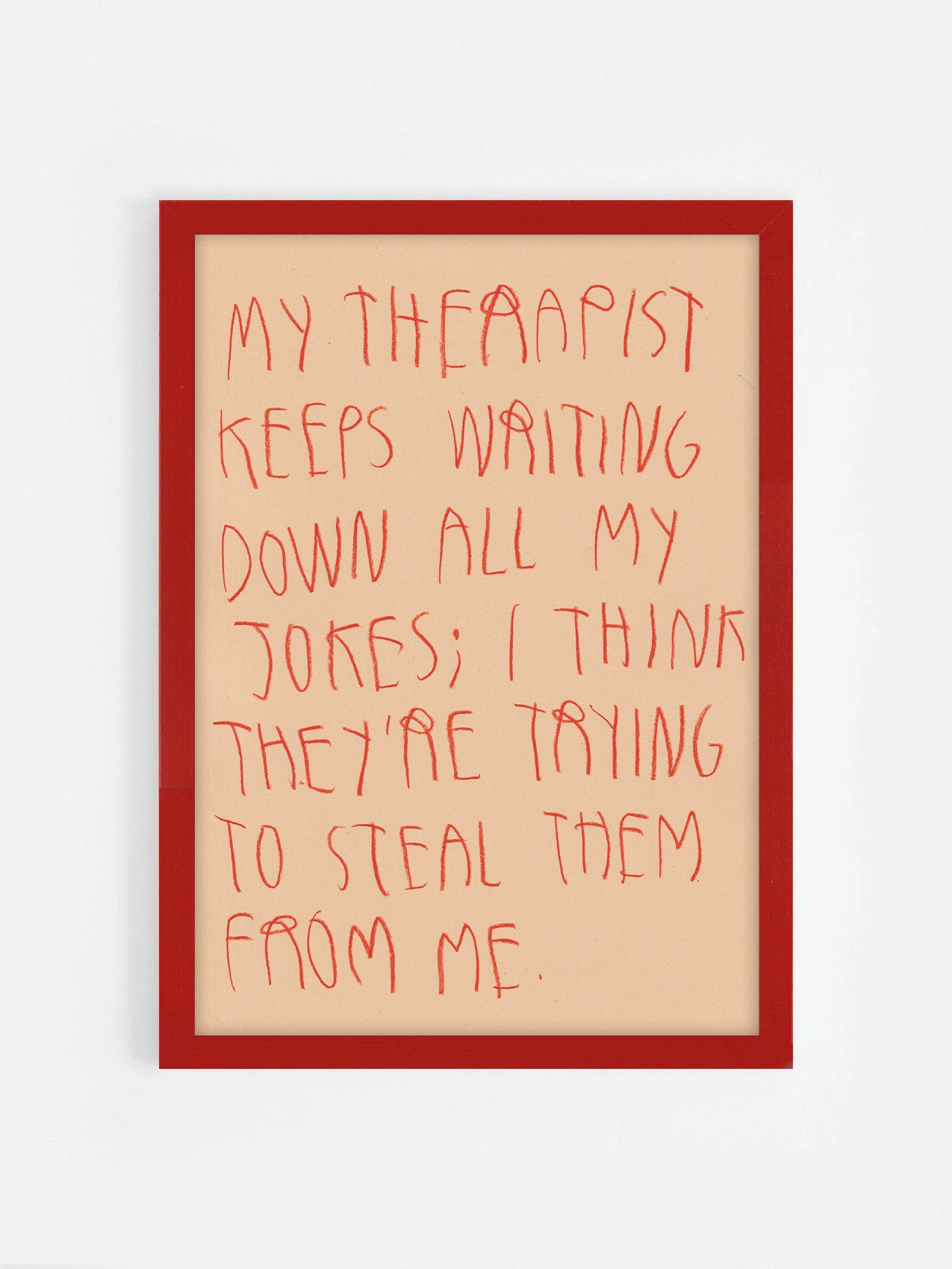 My Therapist Keeps On Writing All My Jokes Down I