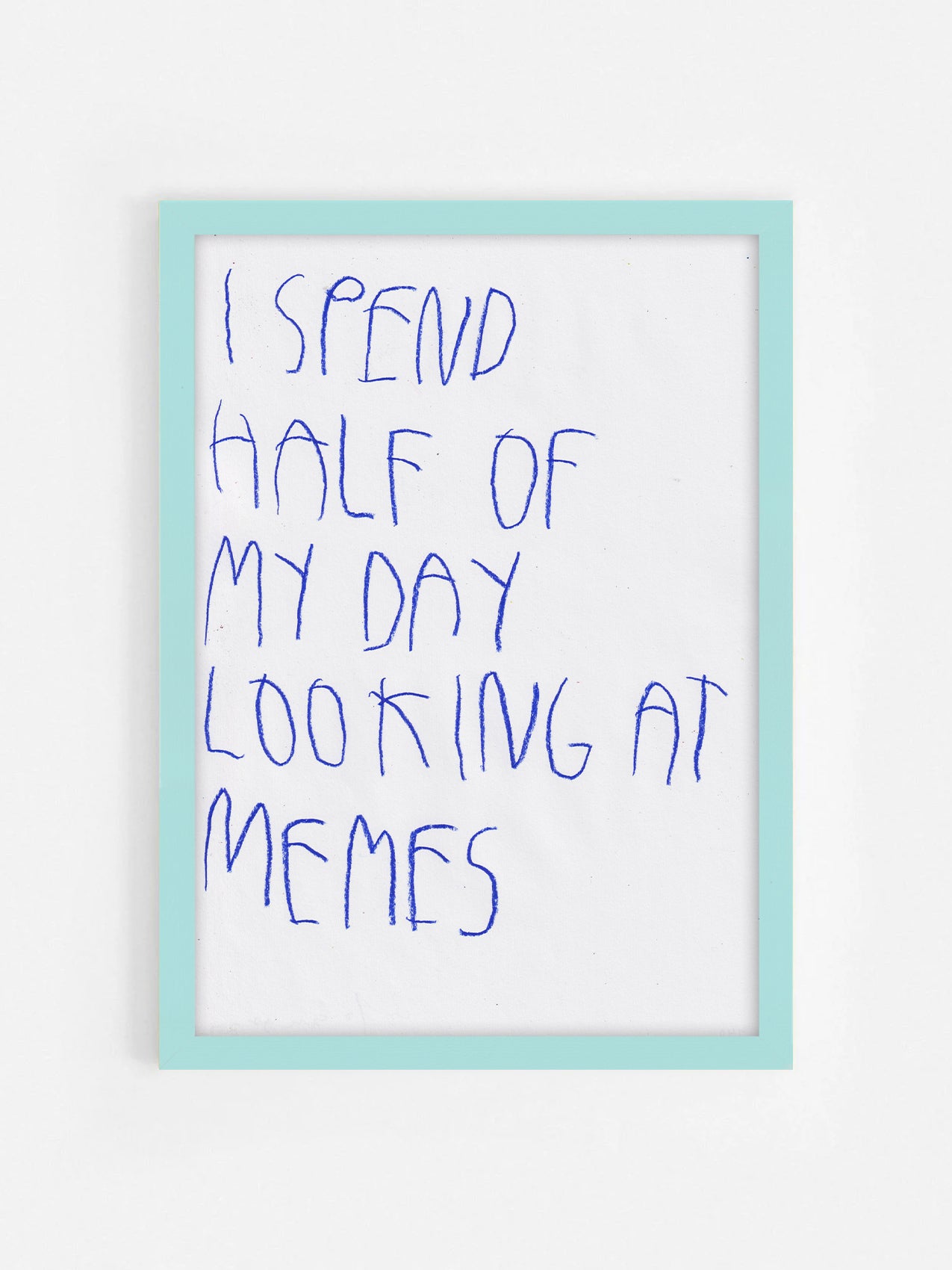 I Spend Half Of My Day Looking At Memes