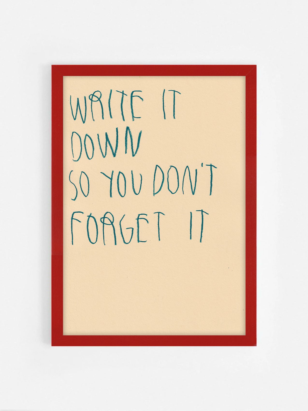 Write It Down So You Don’t Forget It