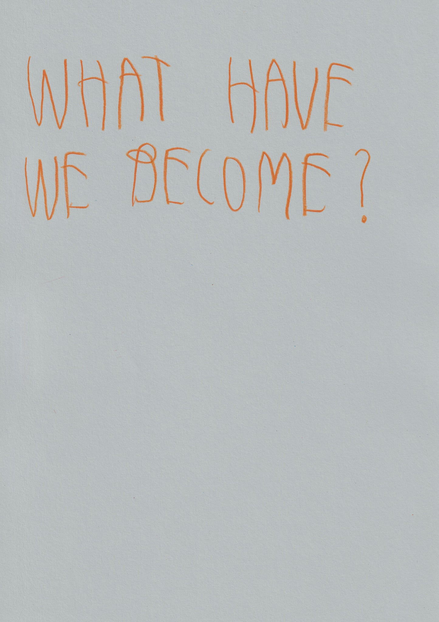 What Have We Become?