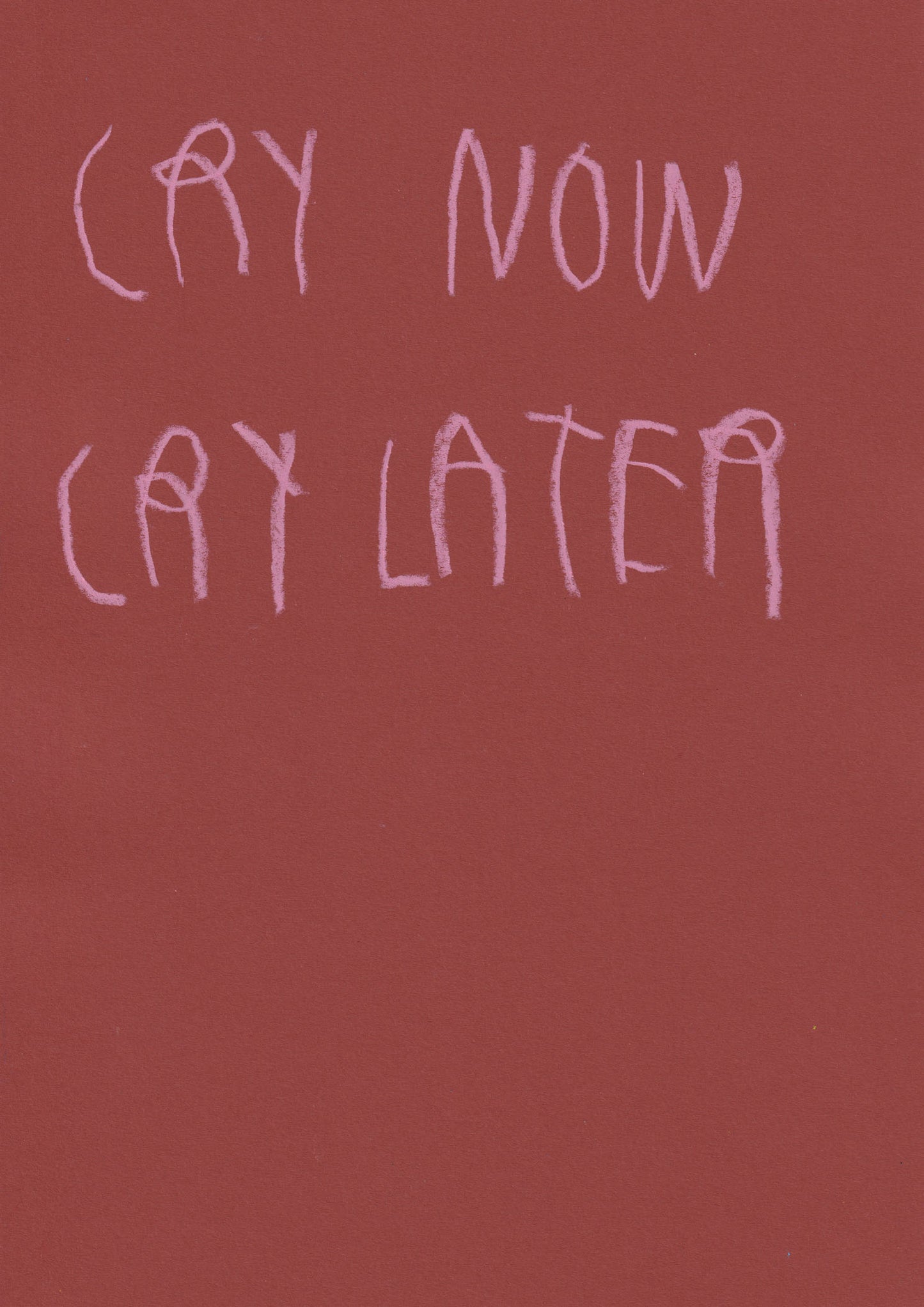 Cry Now Cry Later