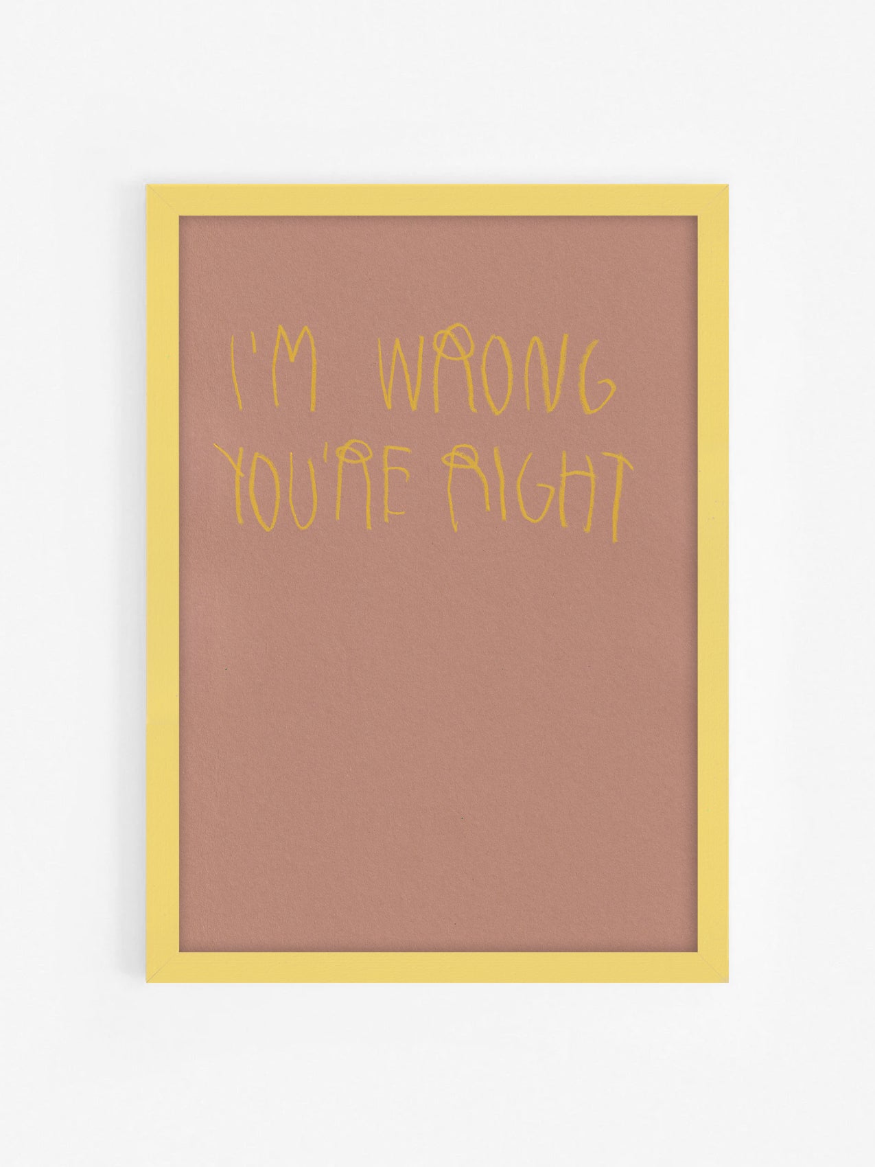 I’m Wrong You Are Right