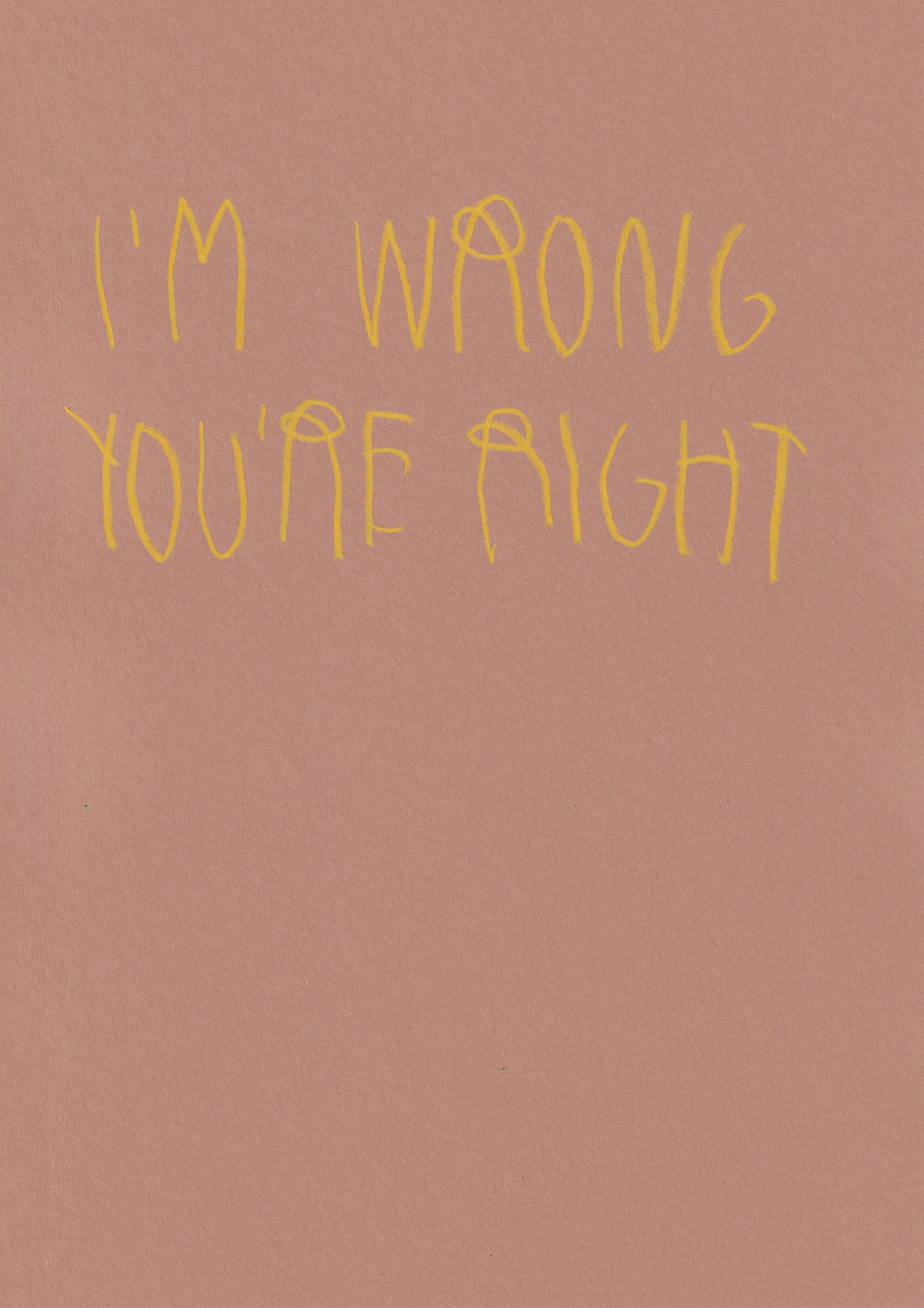 I’m Wrong You Are Right