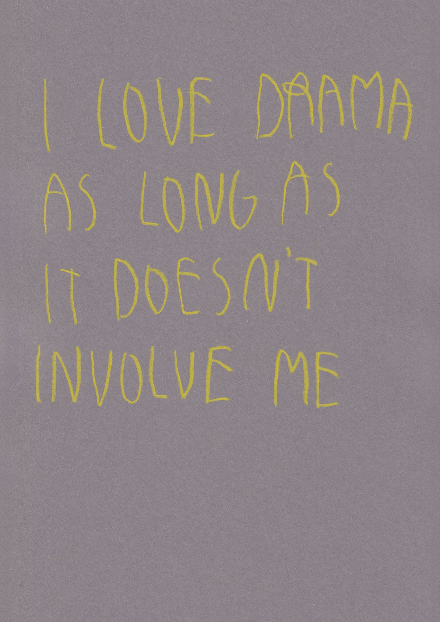 I Love Drama As Long As It Doesn’t Involve Me