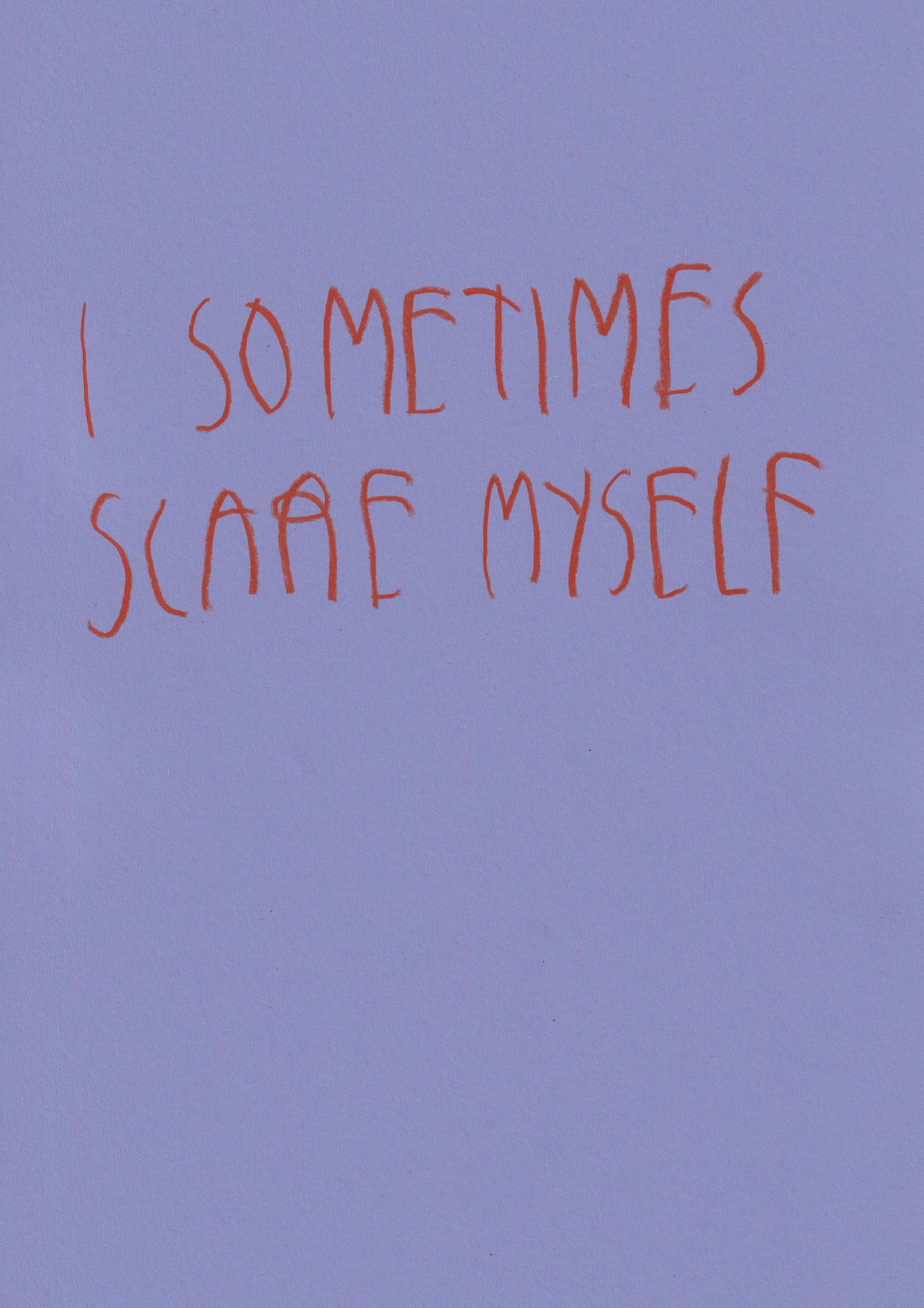 I Sometimes Scare Myself