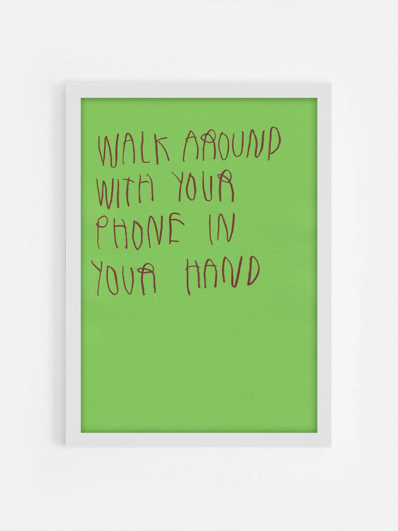 Walk Around With Your Phone In Your Hand