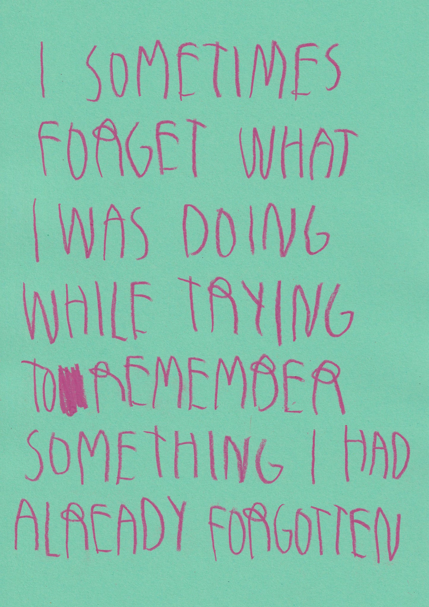 I Sometimes Forget What I Was Doing While Trying
