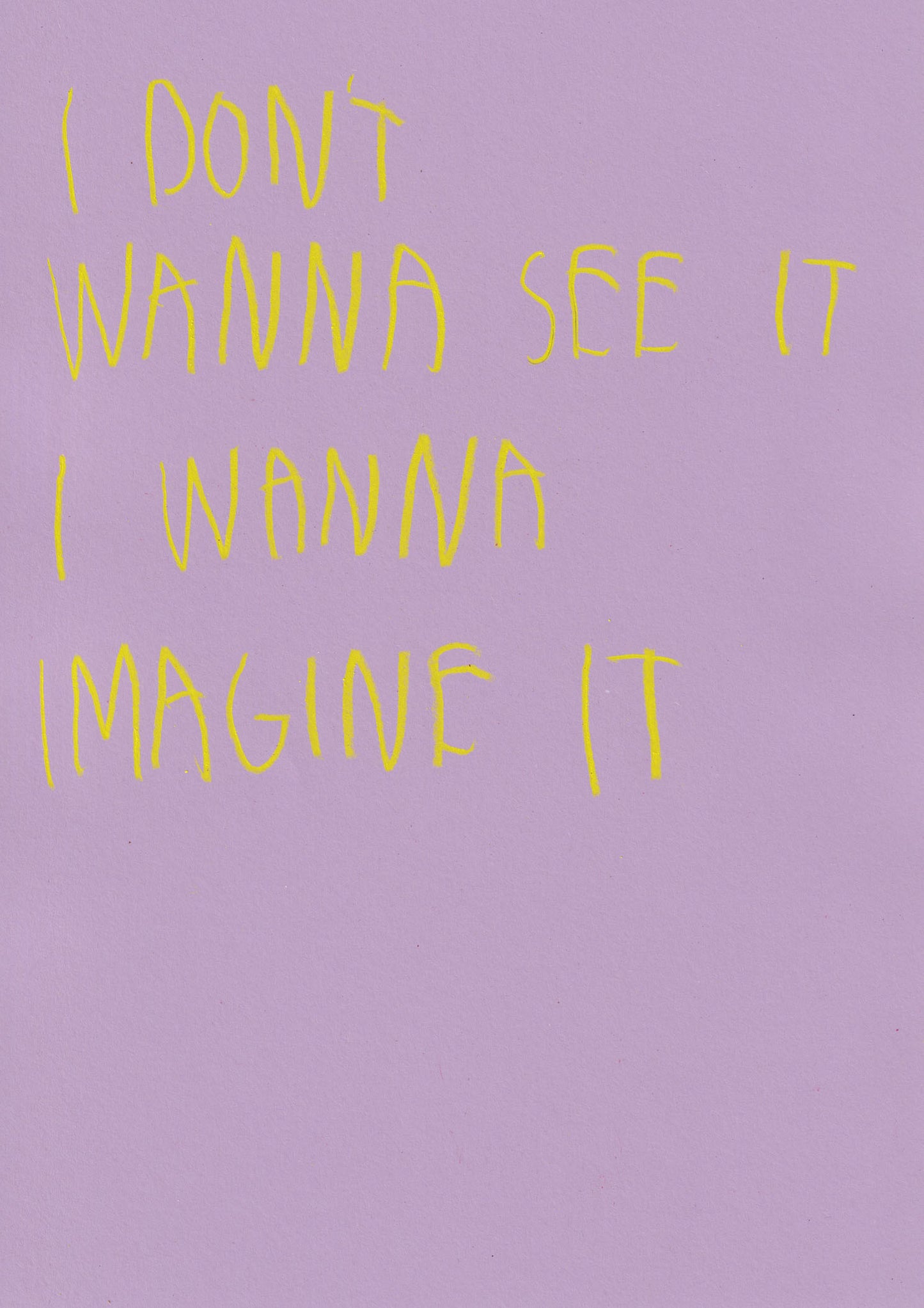 I Don’t Wanna See It I Wanna Imagine It