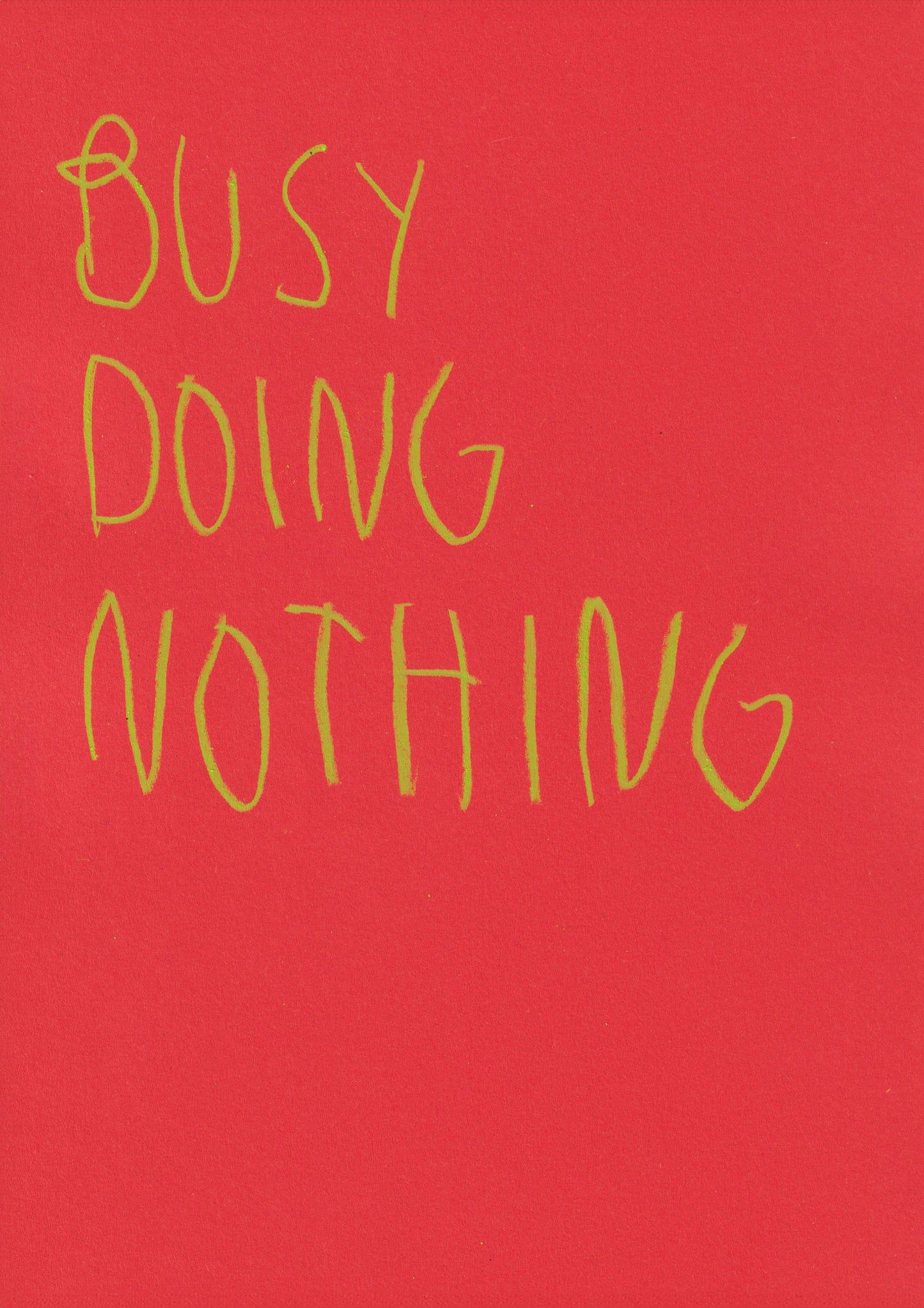 Busy Doing Nothing