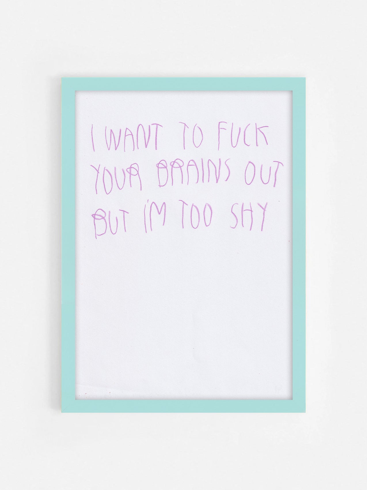 I Wanna Fuck Your Brains Out But I’m Too Shy